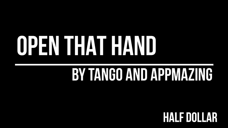 Open That Hand (Half Dollar or Poker Chip) by Appmazing and Tango Magic(D0210)