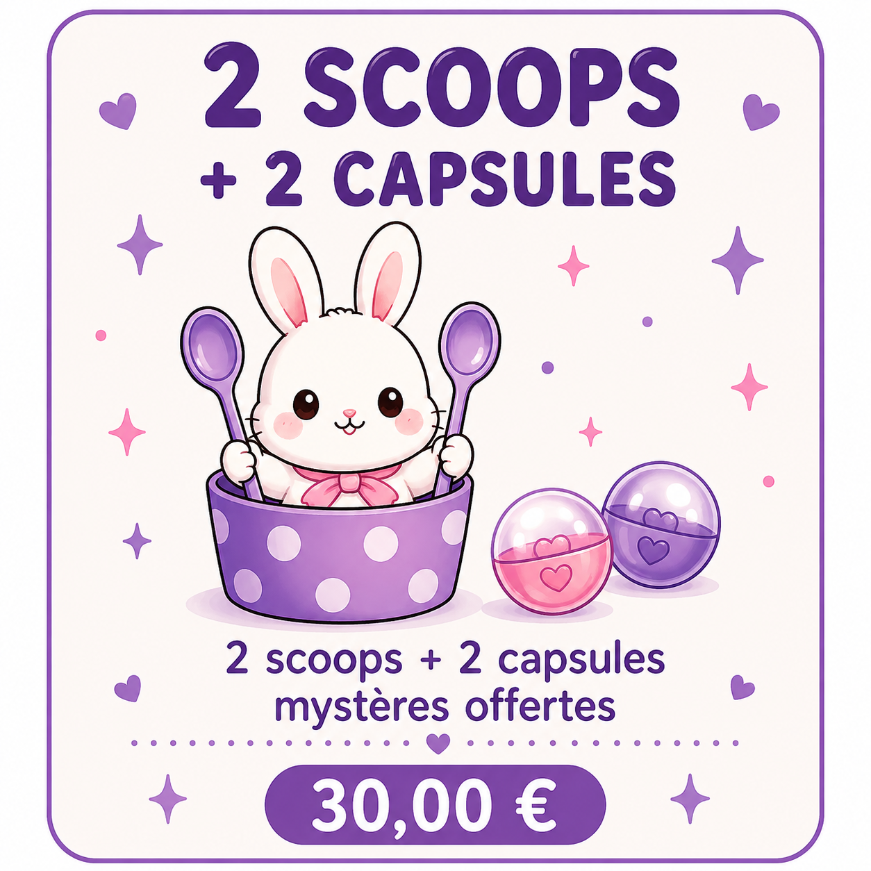 2 scoops + 2 capsules mystères offertes