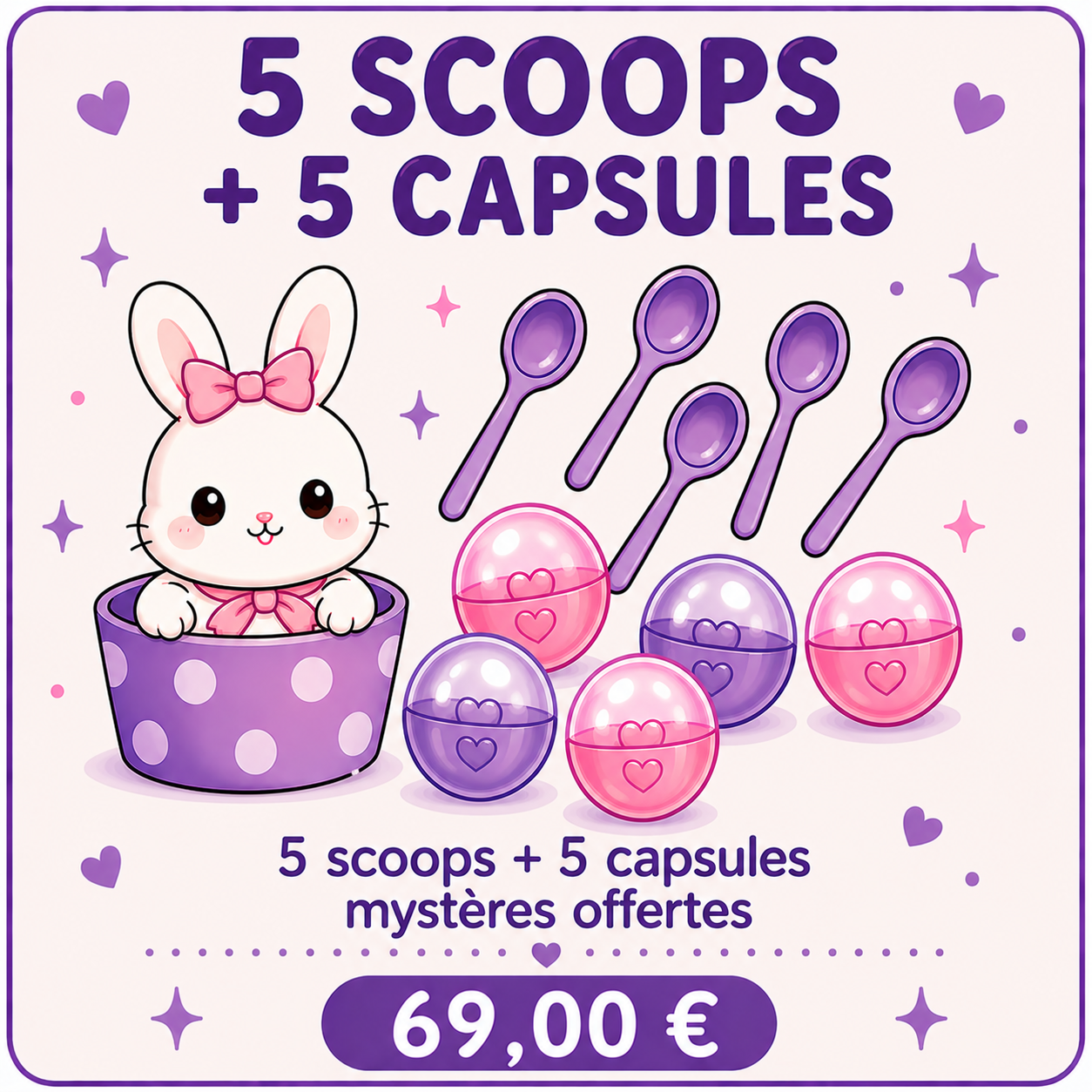 5 scoops + 5 capsules mystères offertes