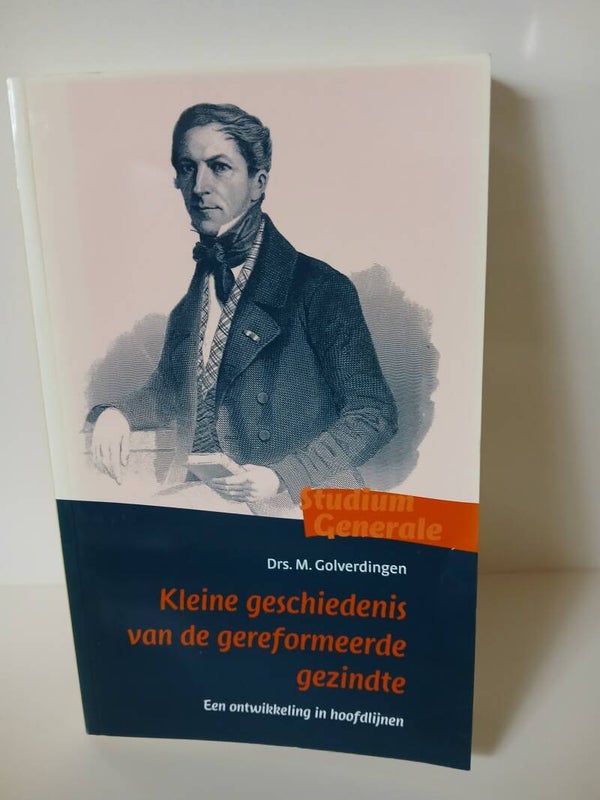 Kleine geschiedenis van de gereformeerde gezindte . Een ontwikkeling in hoofdlijnen. Schrijver: Drs Golverdingen