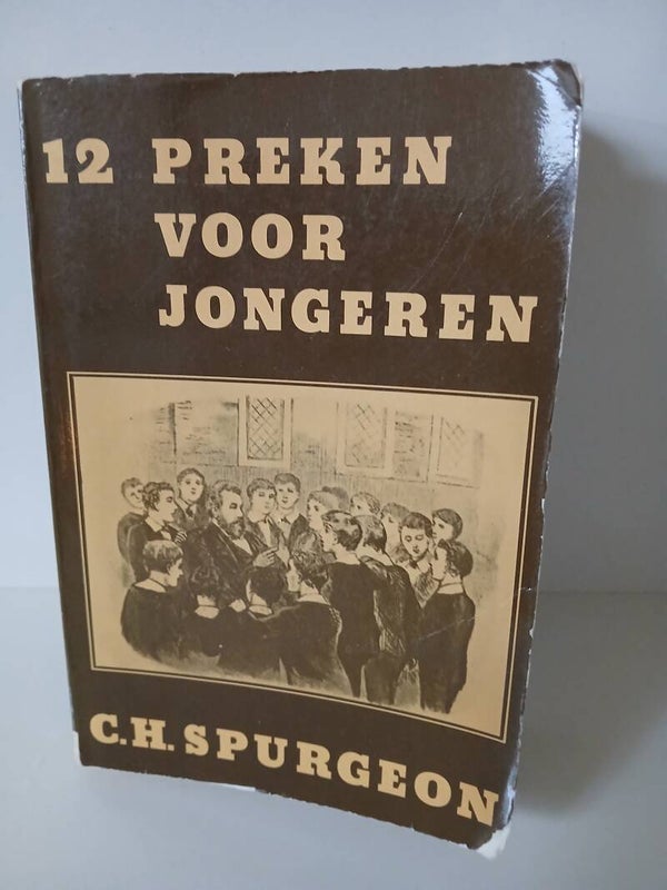 Oud boekje: 12 preken voor jongeren. Schrijver: C.H.Spurgeon