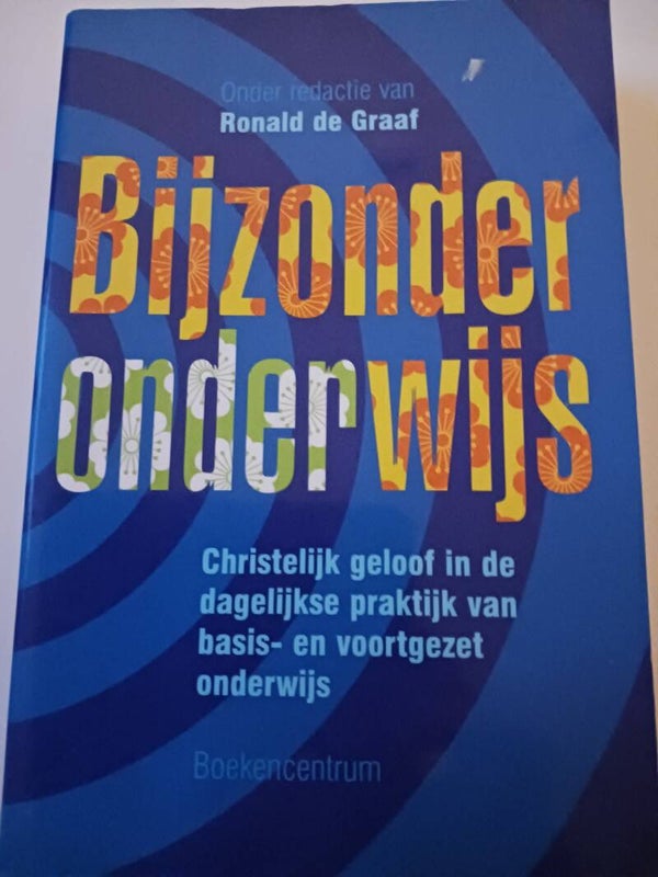 Bijzonder onderwijs. Christelijk geloof in de dagelijkse prektij van basis en voortgezet onderwijs. Schrijver: ronald de Graaf