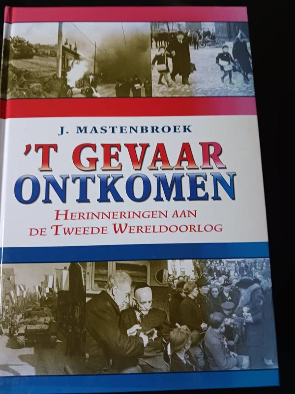t. Gevaar ontkomen. Herrinneringen aan de Tweede Wereldoorlog. Schrijver: J. Mastenbroek