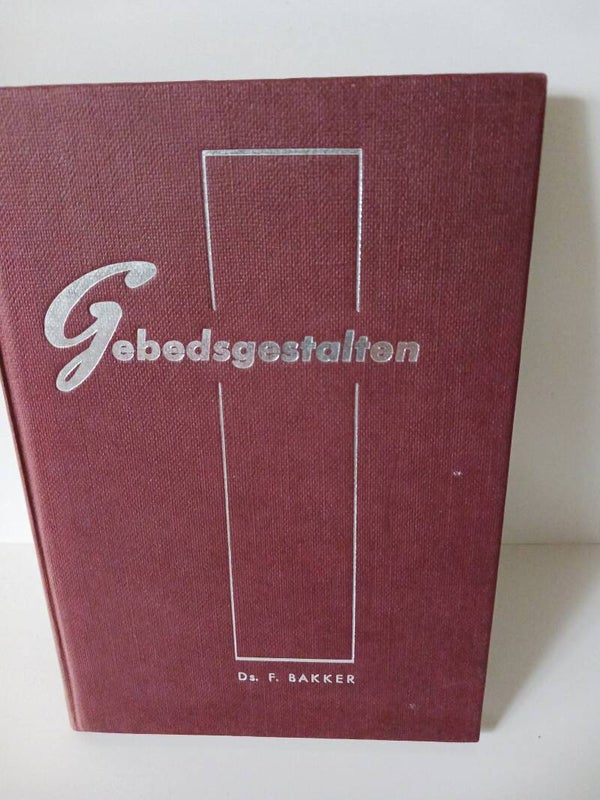 Gebedsgestalten Schrijver: ds. F.Bakker