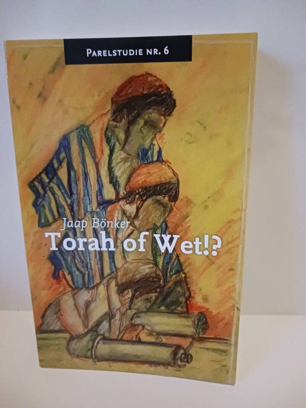 Torah of Wet? Parelstudie nr 6. Schrijver: Jaap Bonker