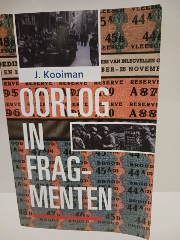 Oorlog in fragmenten. Schrijver: J. Kooiman