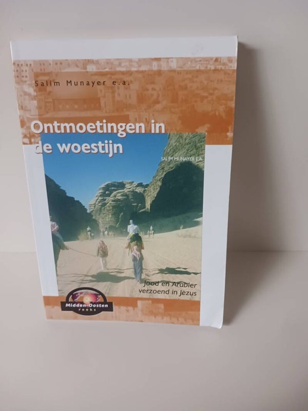Ontmoetingen in de woestijn.  Midden- Oosten reeks Jood en Arabier verzoend in Jezus. Schrijver: Salim Munayer e.a