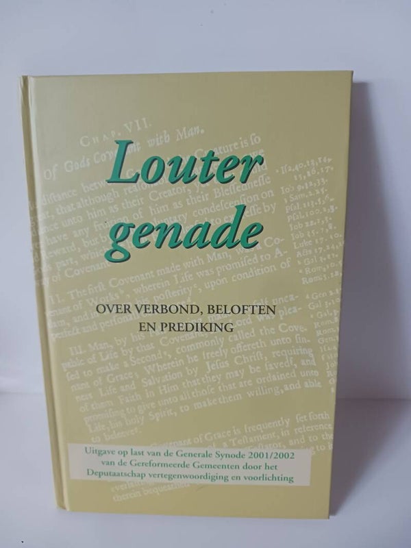 Louter genade over verbond, Beloften en prediking. Uitgave op last van de Generale Synode 2001/2002
