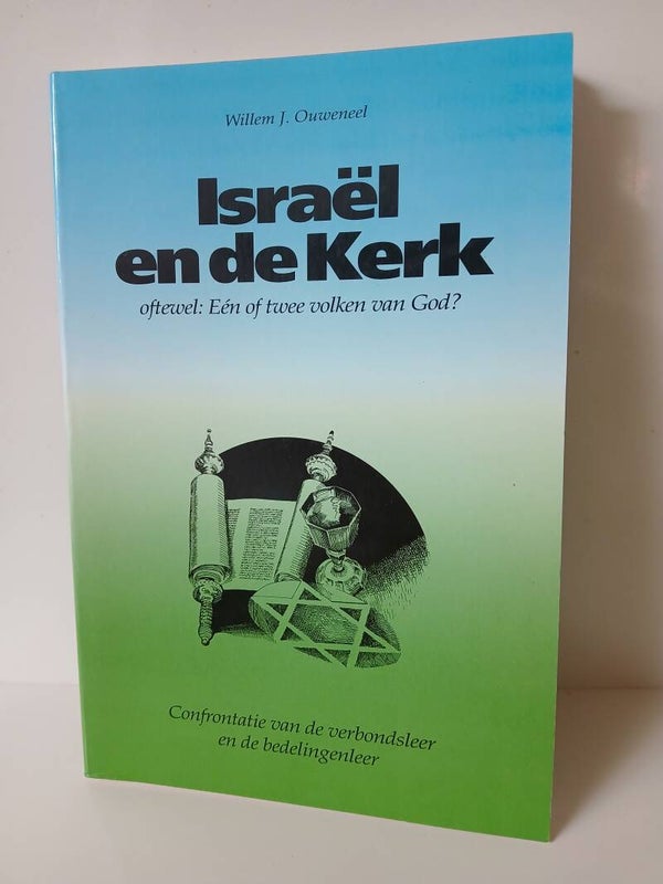 Israel en de kerk. Oftewel: Een of twee volken vanGod? Schrijver: willem J. Ouweneel