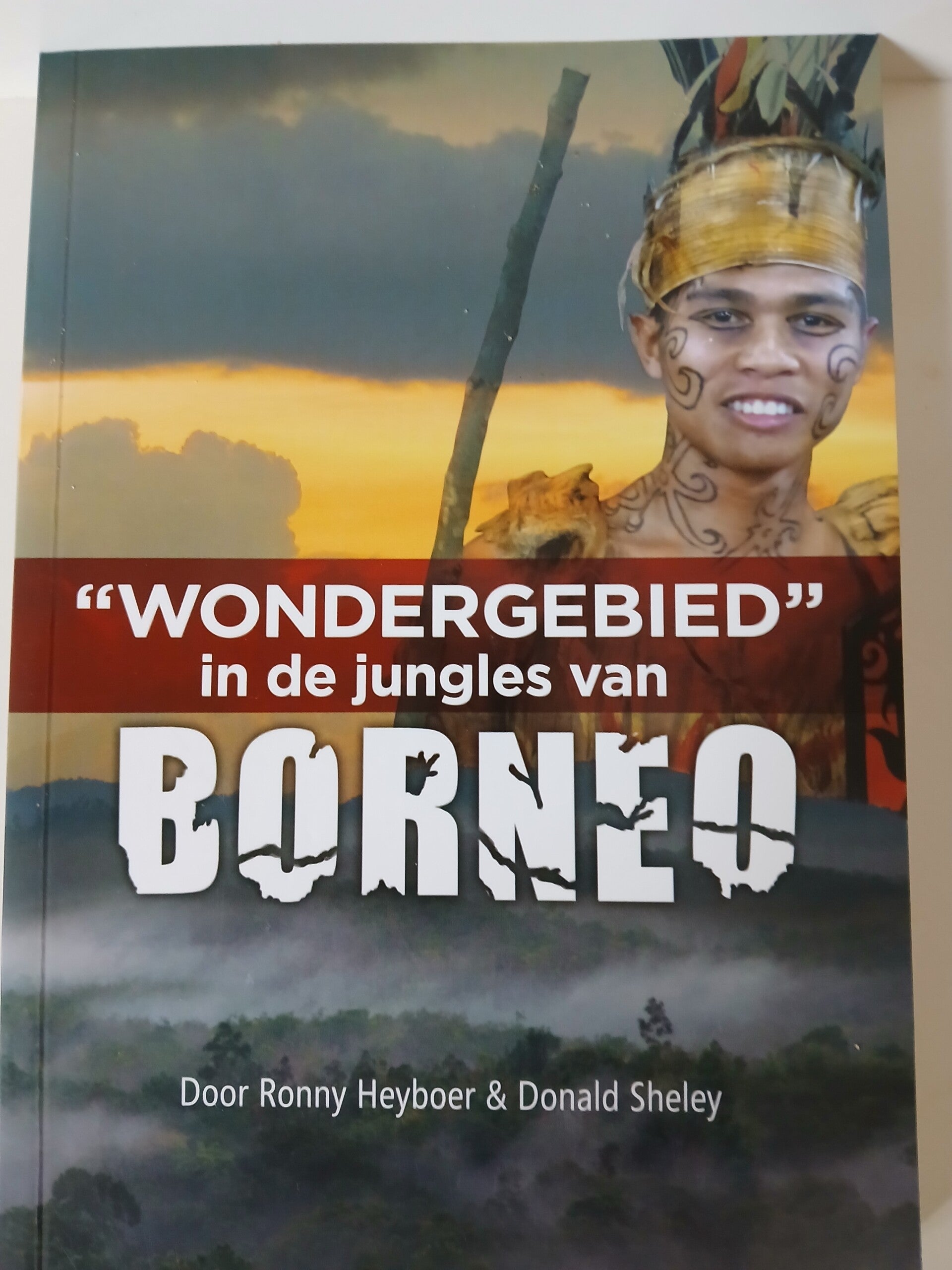 "wondergebied " in de jungles van Borneo. Schrijver: Ronny Heyboer & Donald Sheley