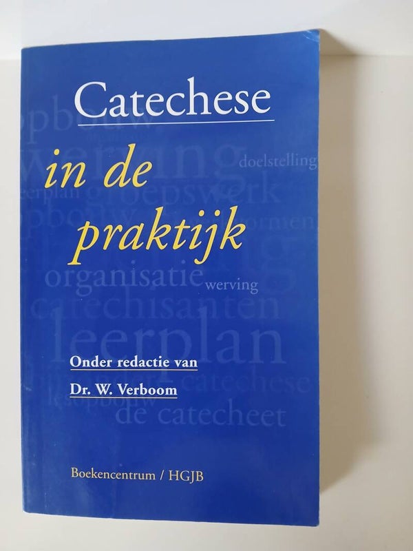 Catechese in de praktijk. Onder redactie van Dr.W.Verboom