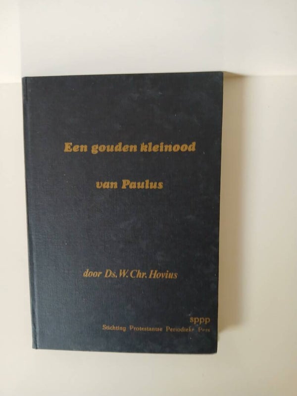 Een gouden kleinood van Paulus. Schrijver: Ds. W.Chr Hovius