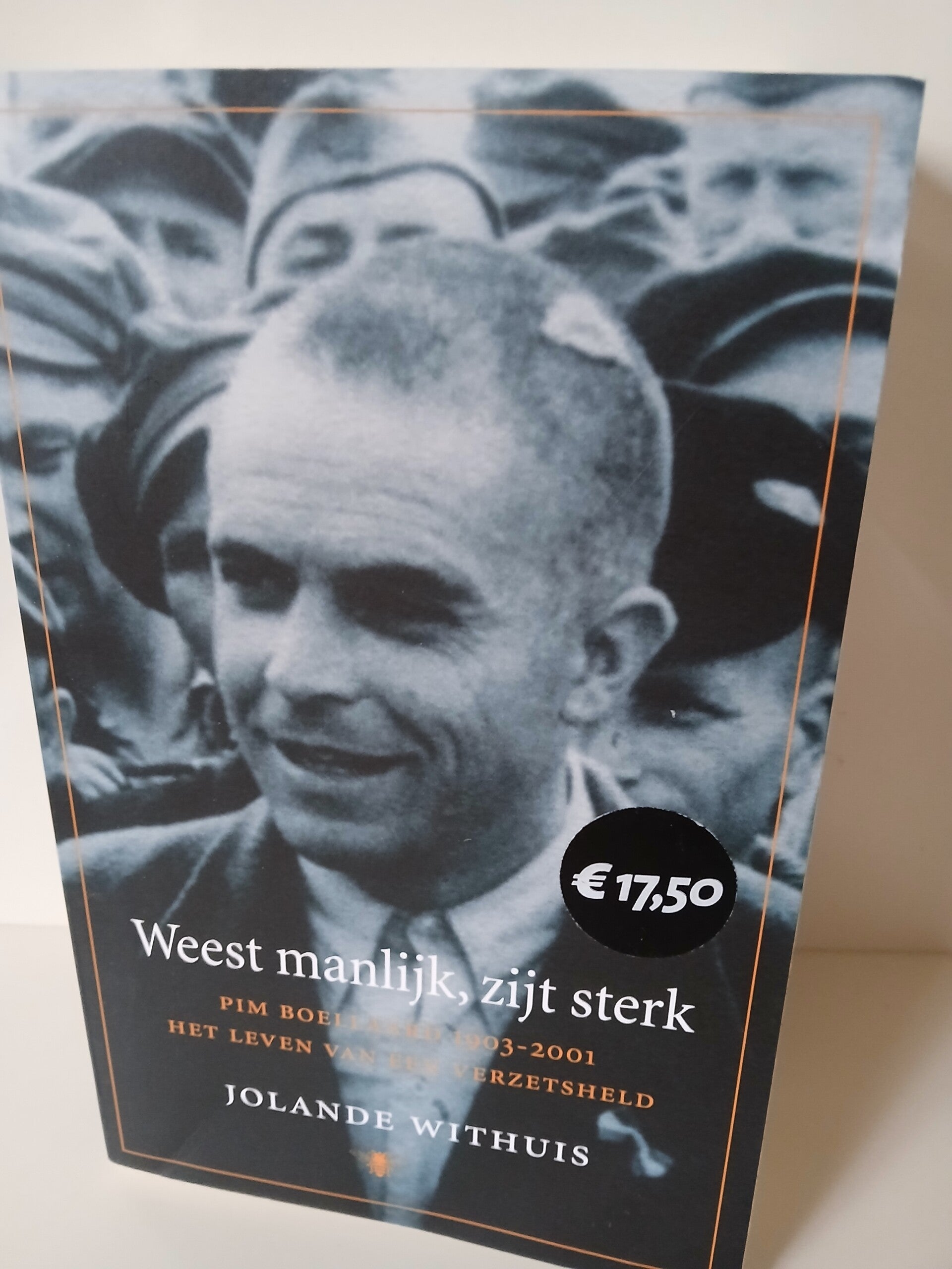 Wees manlijk, zijt sterk. Het leven van een verzetsheld. (1903-2001)Schrijver: Jolanda Withuis.