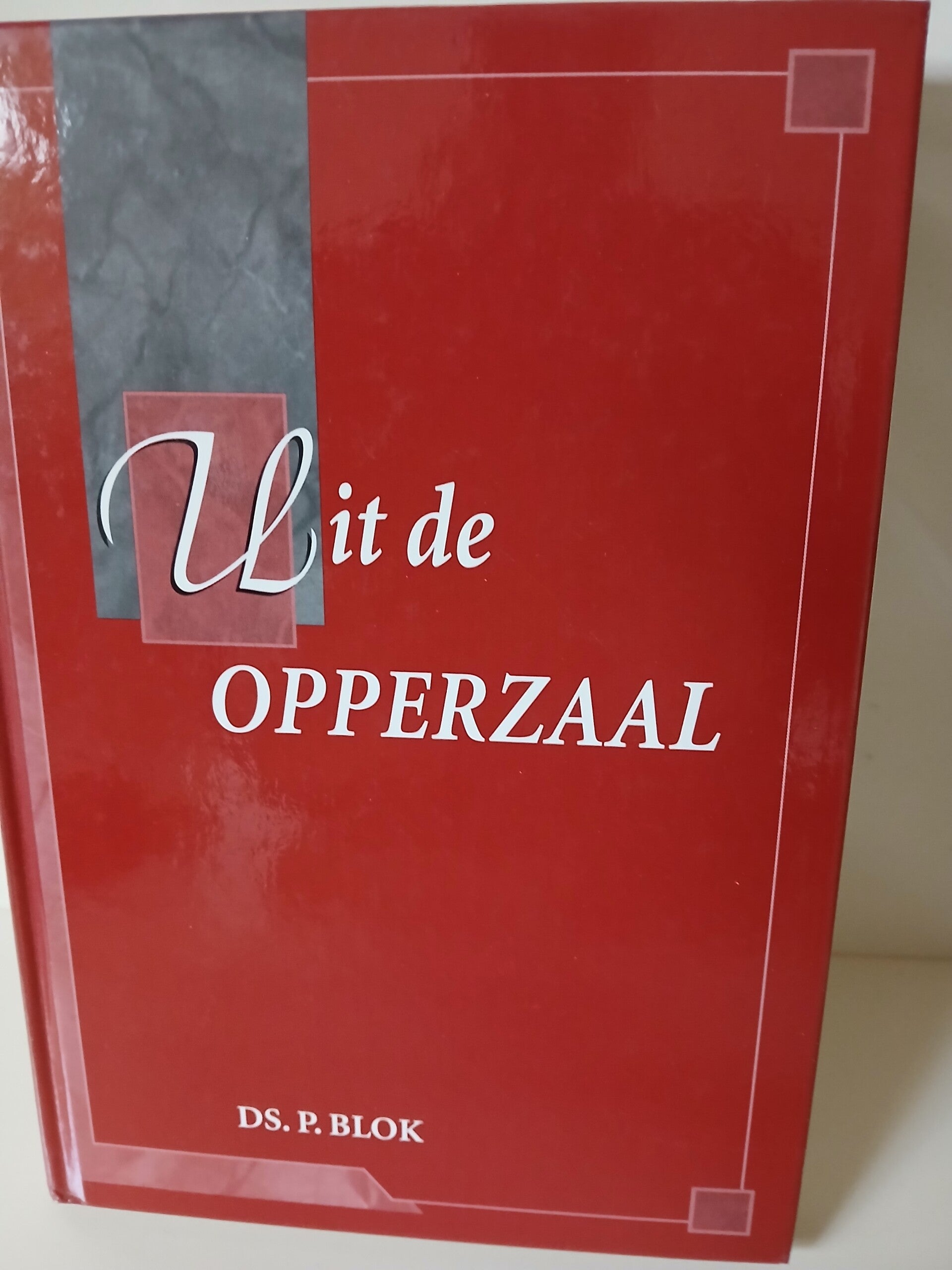 Uit de opperzaal. Schrijver: Ds.P.Blok