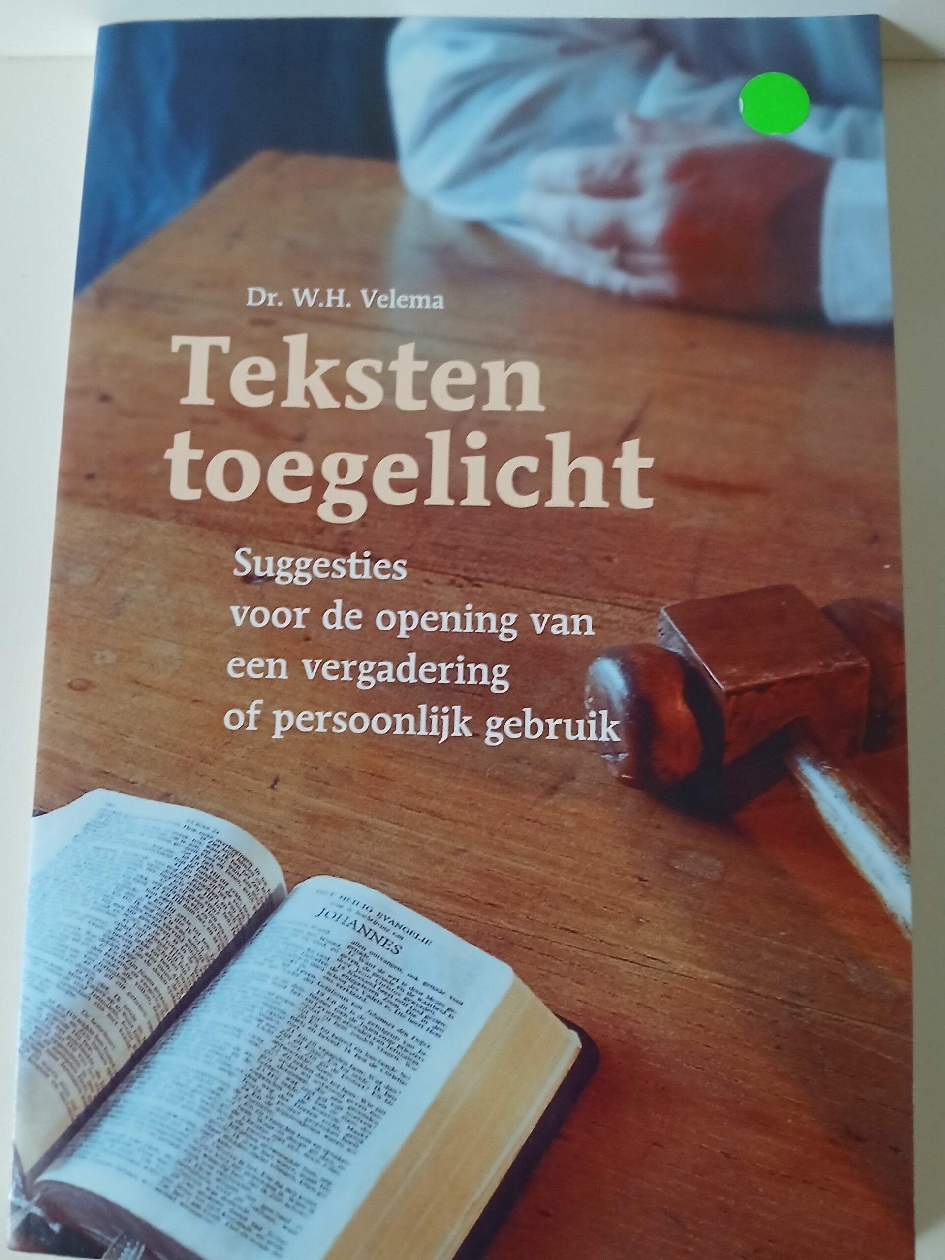 Teksten toegelicht. Suggesties voor de opening van een vergadering of persoonlijk gebruik. Schrijver: Dr. W.H.Velema
