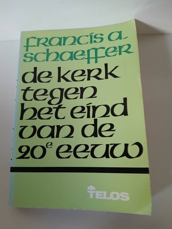 de kerk tegen het eind van de 20e eeuw. Schrijver: Francis a. Schaeffer