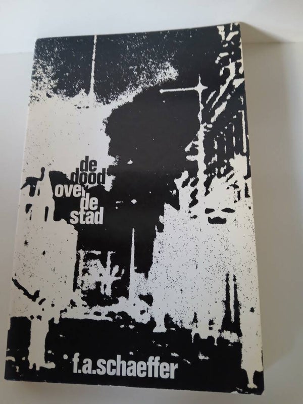 de dood over de stad. Schrijver: f.a Schaeffer