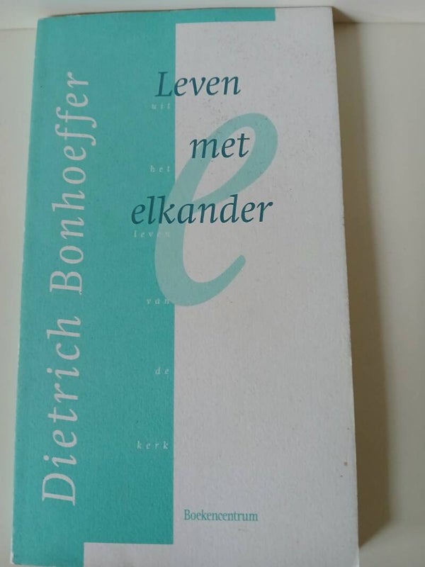 Leven met elkaar. Schrijver: Dietrich Bonhoeffer