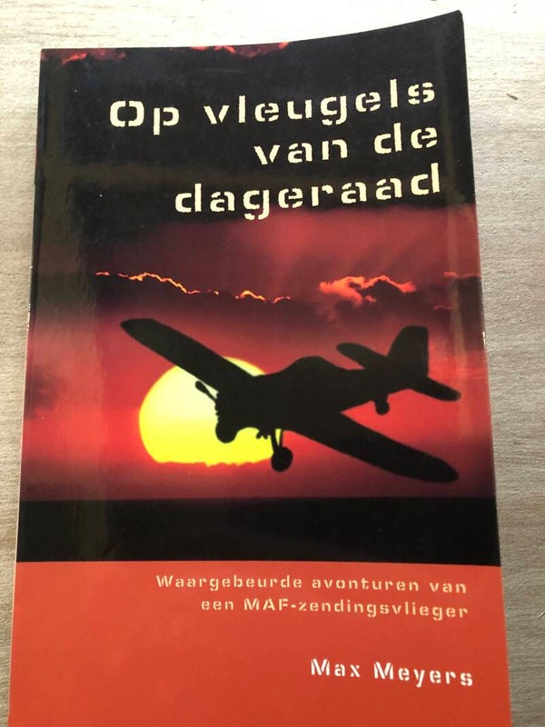 Op vleugels van de dageraad. Waargebeurde avonturen van een  MAF - zendingsvlieger. Schrijver: Max Meyers