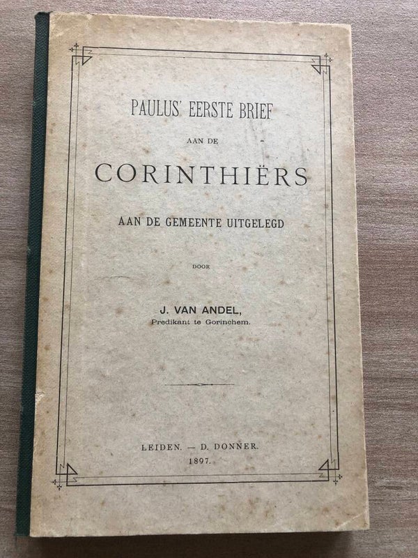 Paulus' eerste brief aan de Corinthiers aan de gemeente uitgelegd. Schrijver: J.van Andel