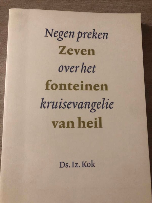 Negen preken over het kruisevangelie. Zeven fonteinen van heil. Schrijver: Ds. Iz Kok