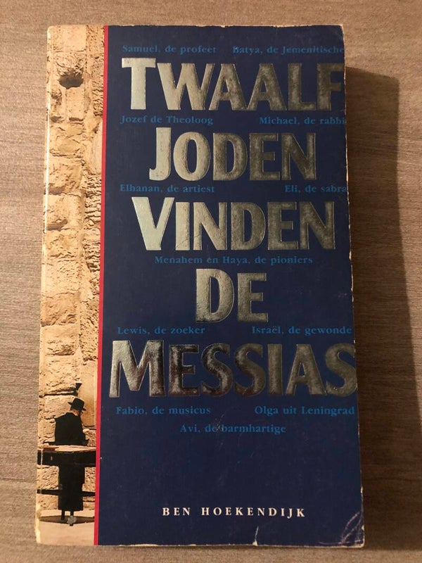 Twaalf joden vinden de Messias. Schrijver: Ben Hoekendijk
