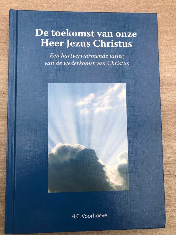De toekomst van onze Heer jezuss Christus . Een hartverwarmende uiteg van de wederkomst van Christus. Scrijver: H.C.Voorhoeve