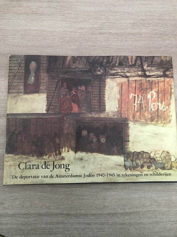 De deportatie van Amsterdamse Joden 1940-1945 in tekeningen en schilderijen. Schrijver: Clara de Jong