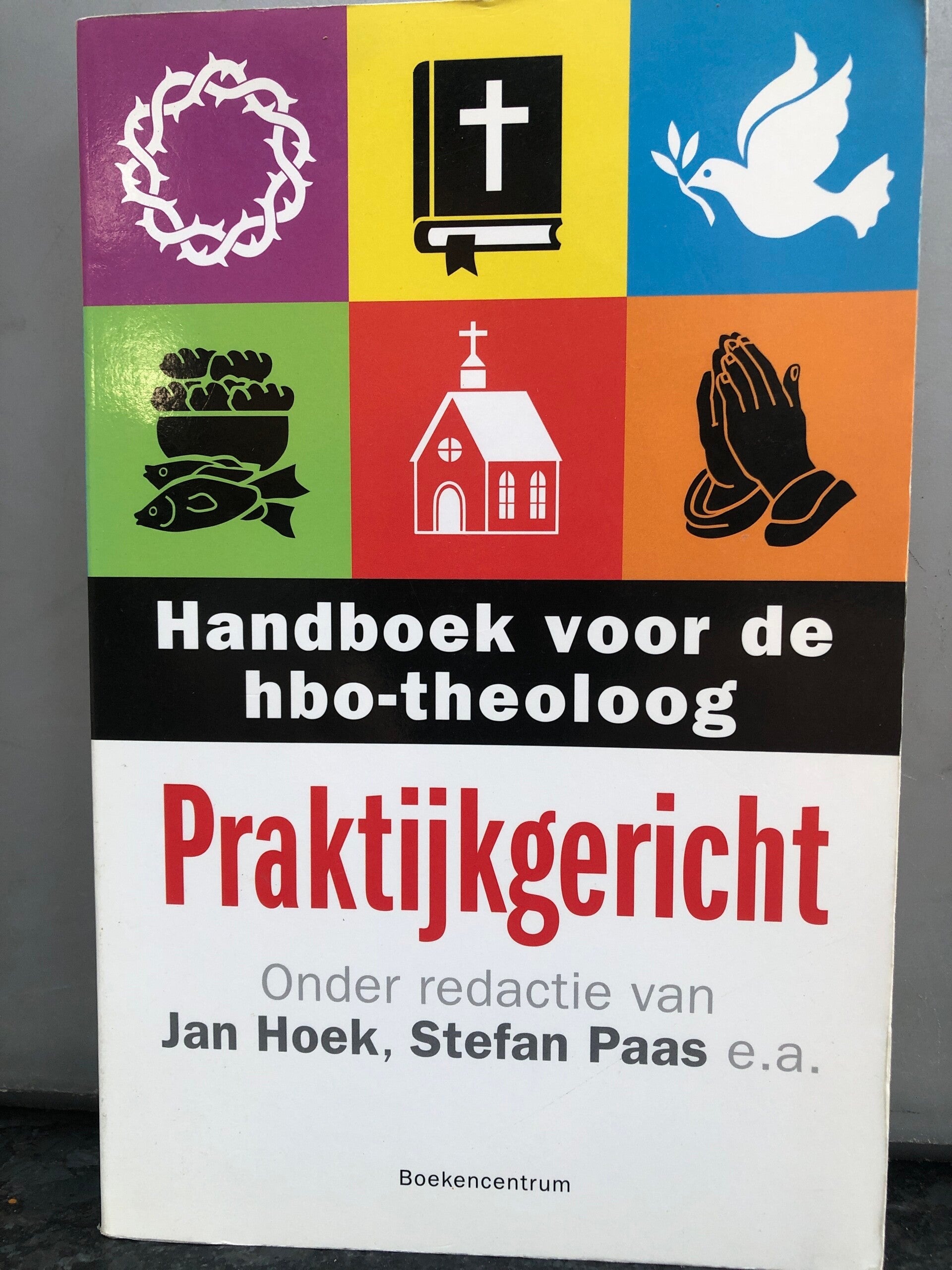 Handboek voor de HBO theoloog. Praktijk gericht. Onder redactie van Jan Hoek, Stefan Paas e.a