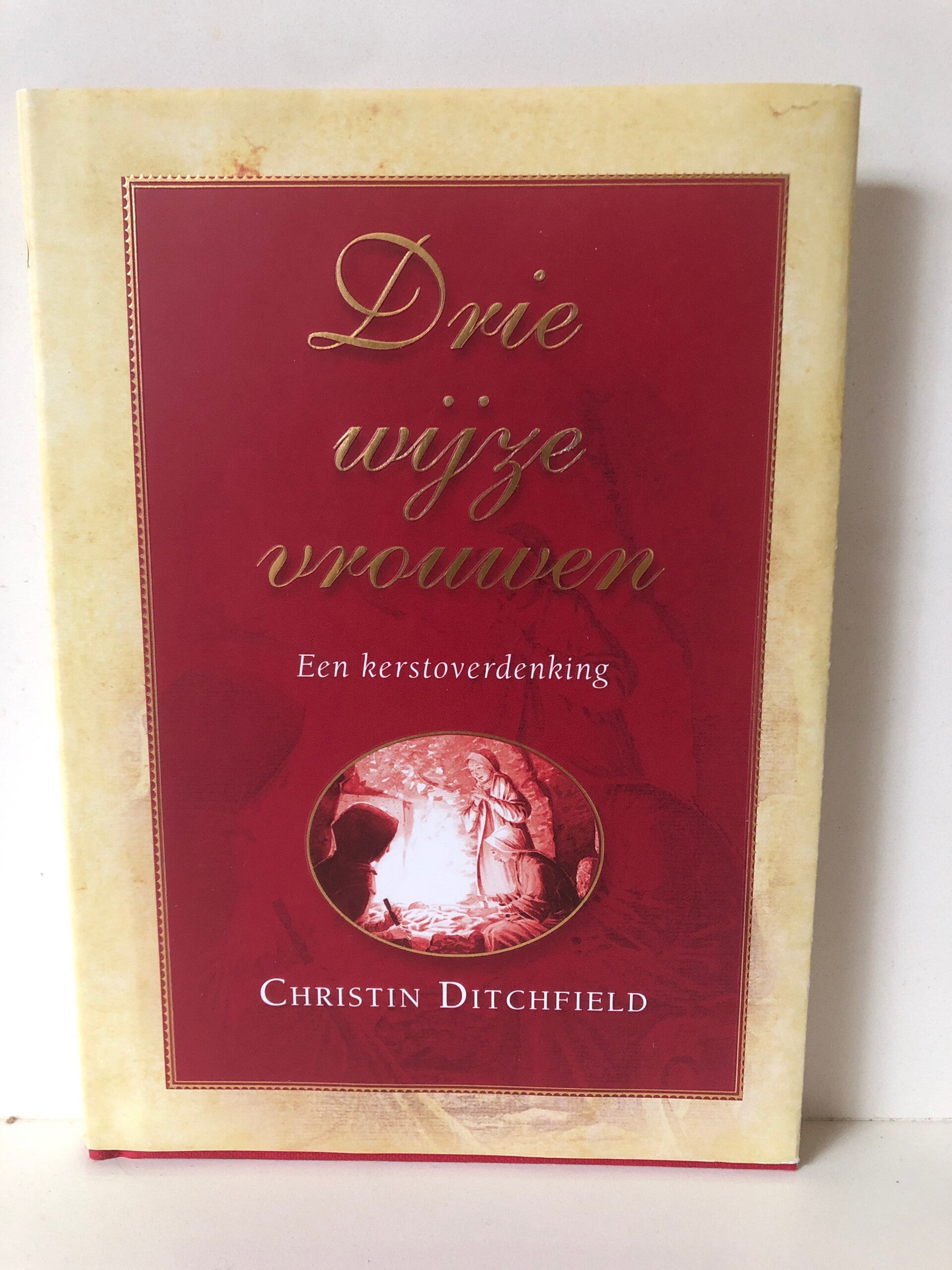 Drie wijze vrouwen. Een kerstoverdenking. Schrijver: christin Ditchfield