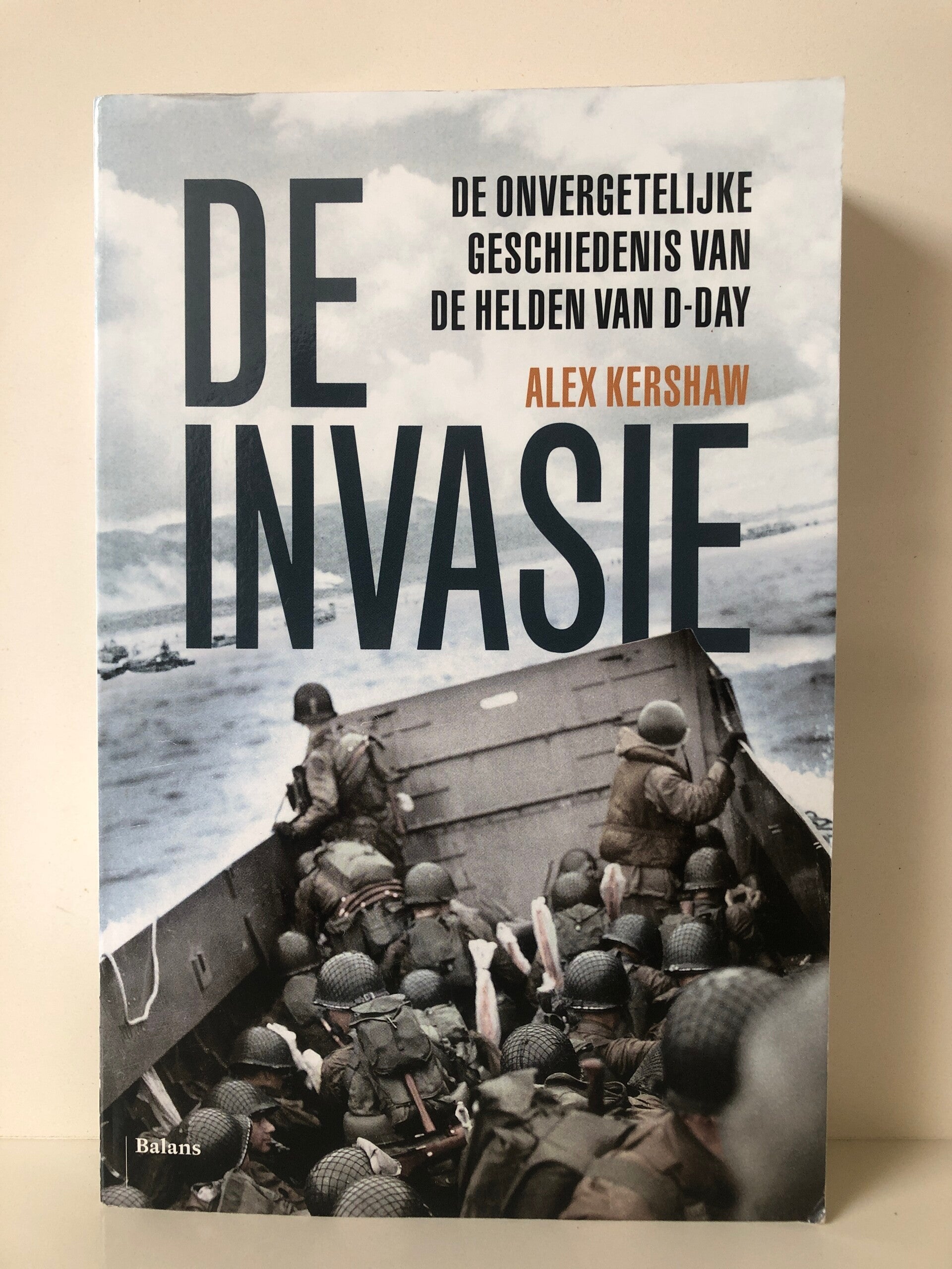 De invasie. De onvergetelijke geschiedeni van de helden van D-Day. Schrijver: Alex Kershaw.