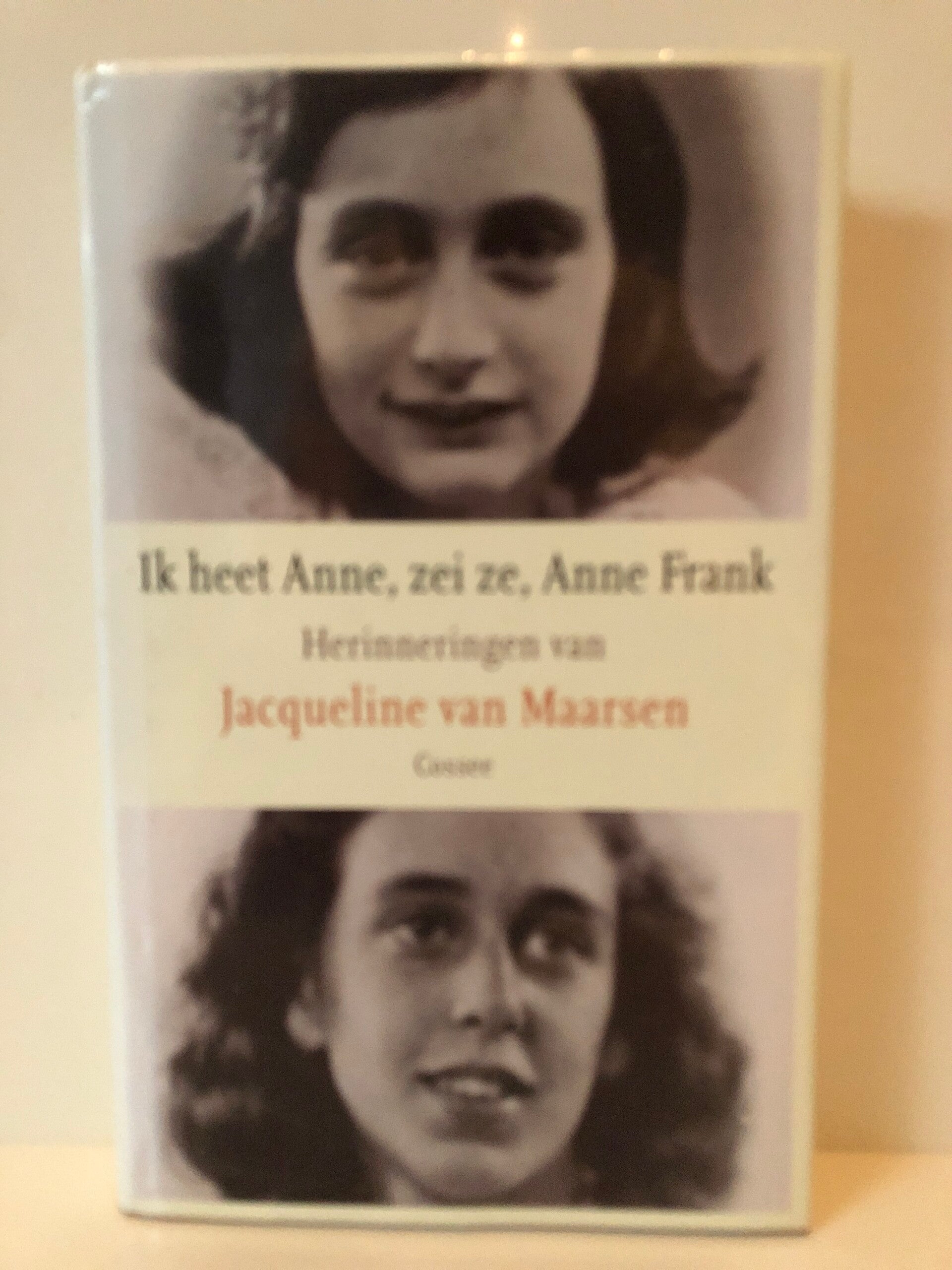 Ik heet Anne, zei ze, Anne Frank. Herinneringen van Jacqueline van Maarsen