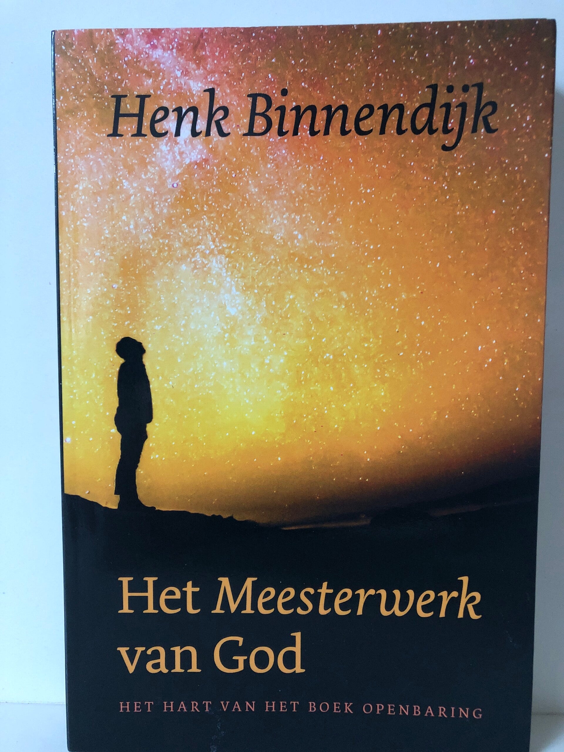 Het Meesterwerk van God. Het hart van het boek Openbaring . Schrijver: henk Binnendijk