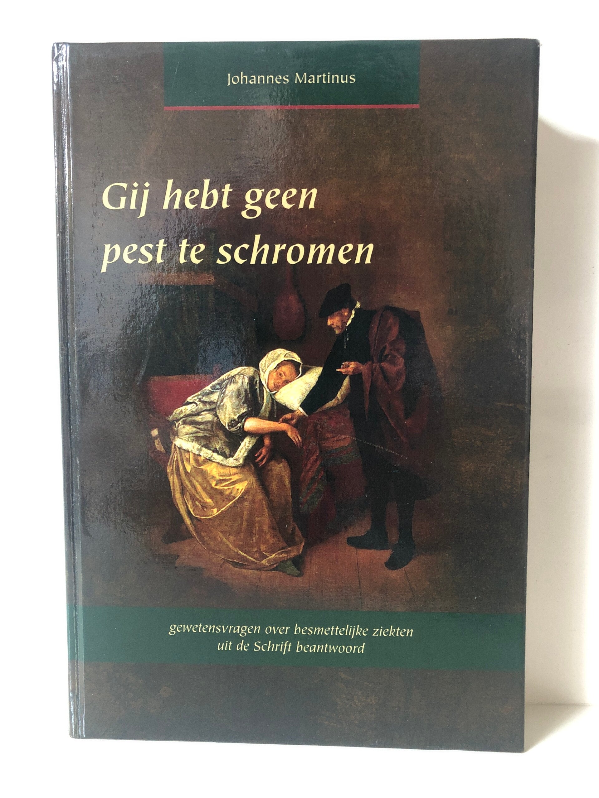 Gij hebt geen pest te schromen. Gewetensvragen over besmettelijke ziekten uit de Schrift beantwoord. Schrijver: Johannes Martinus