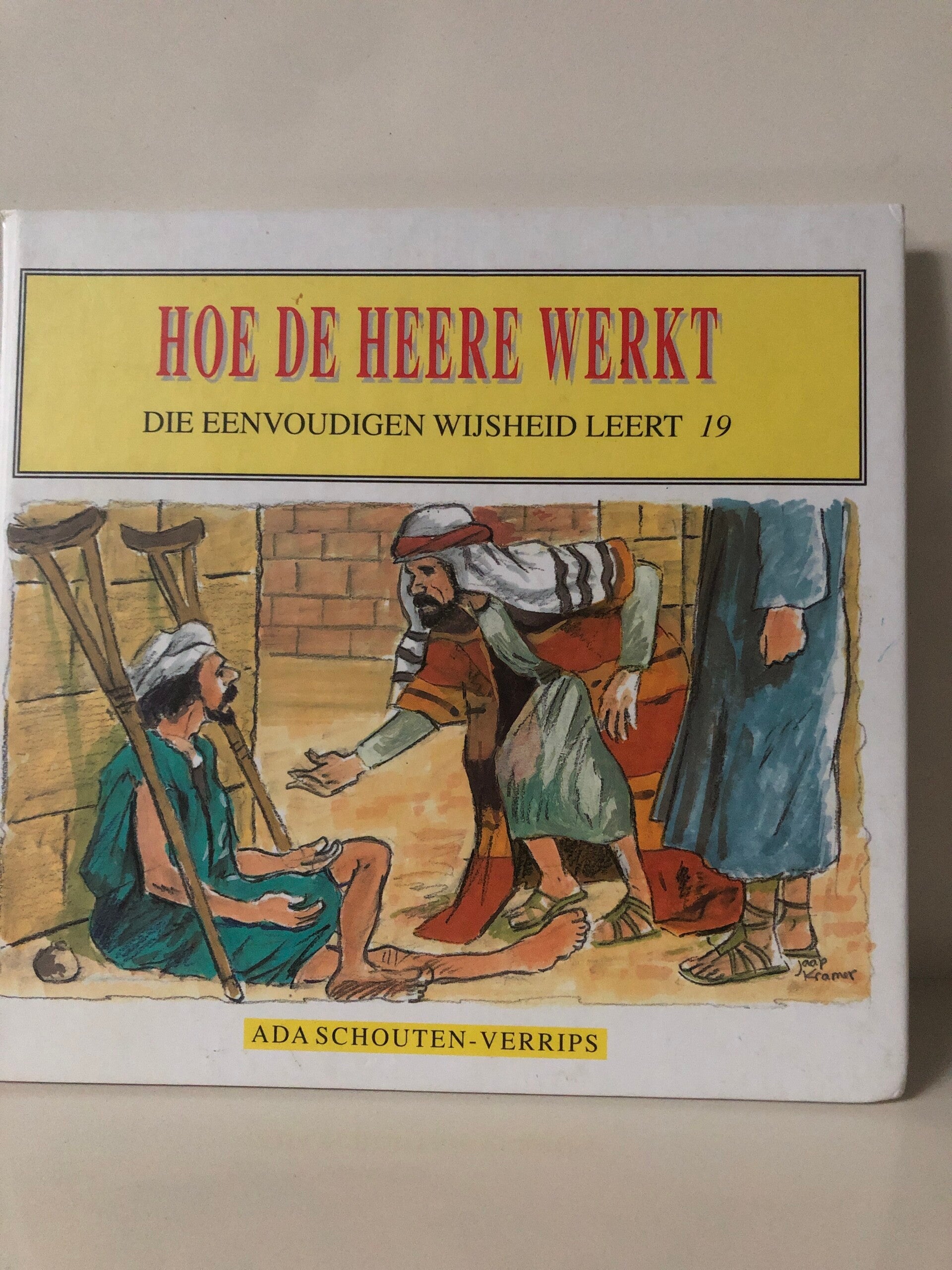 Hoe de Heere werkt. Die eenvoudigen wijsheid leert 19. Schrijver: Ada  Schouten - Verrips.