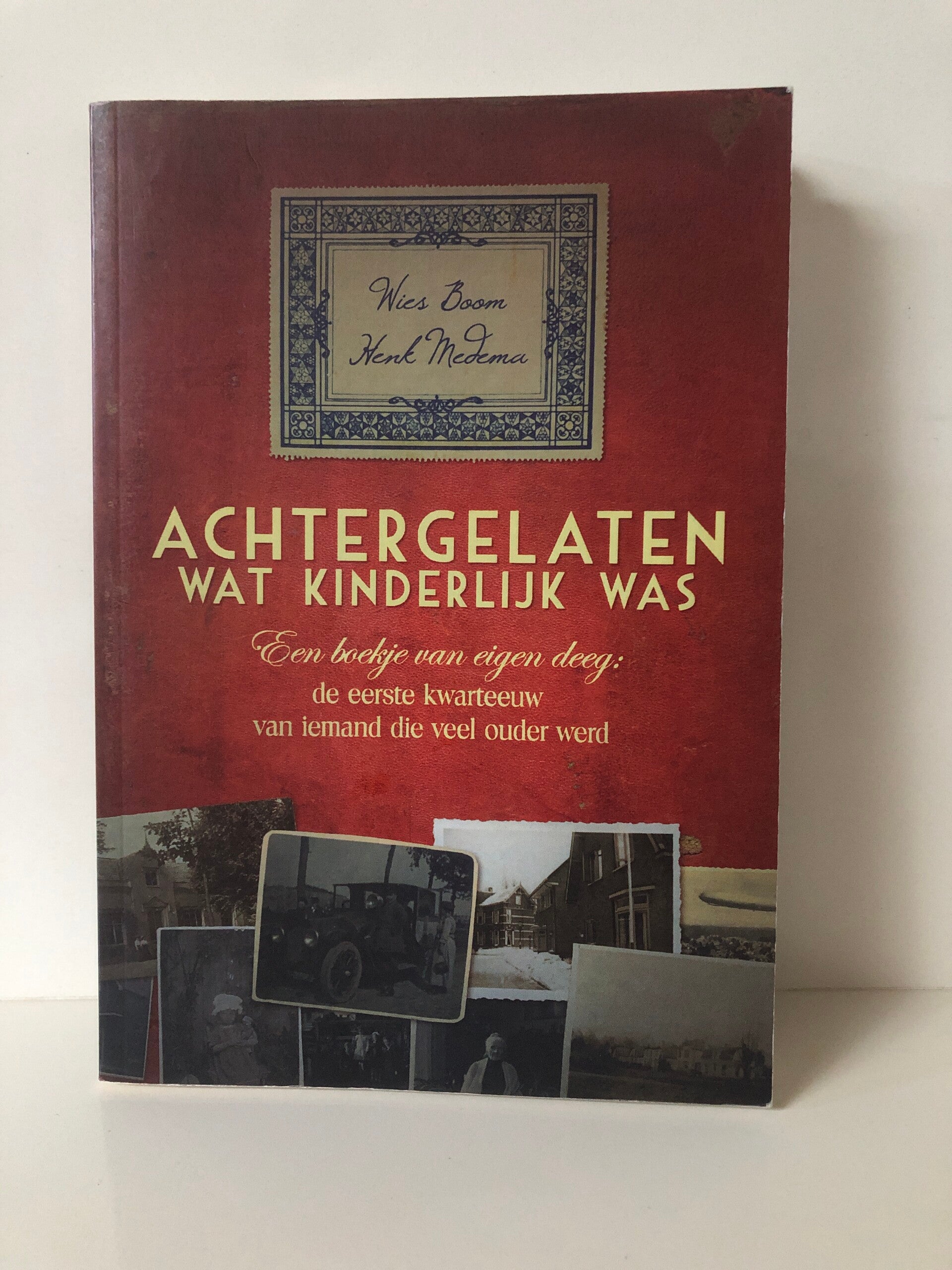 Achtergelaten wat kinderlijk was. Een boekje van eigen deeg: De eerste kwarteeuw van iemand die veel ouder werd. Schrijver: Wies Boom, Henk Medema