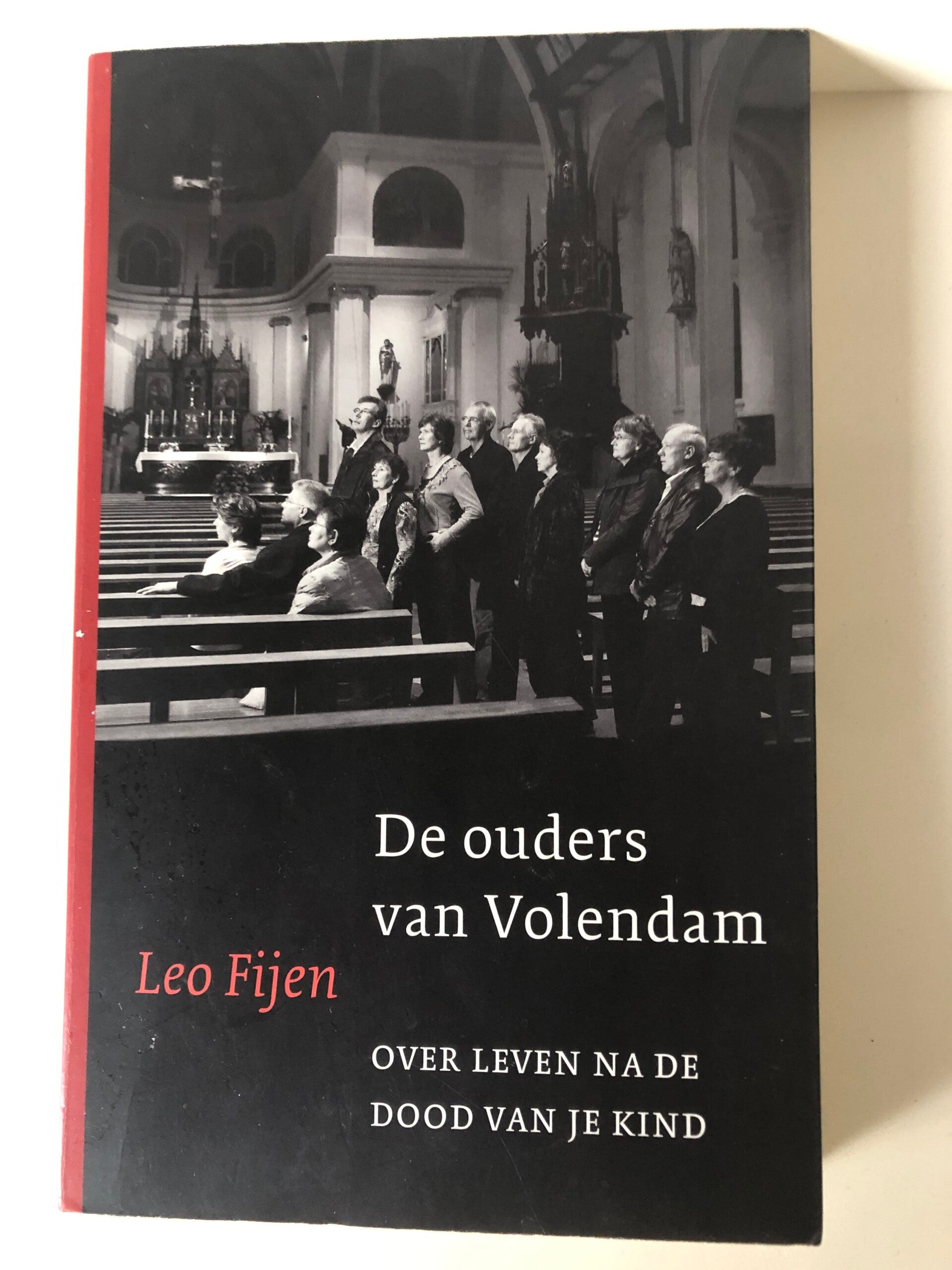 De ouders van Volendam. Over leven na de dood van je kind. Schrijver: Leo Fijen