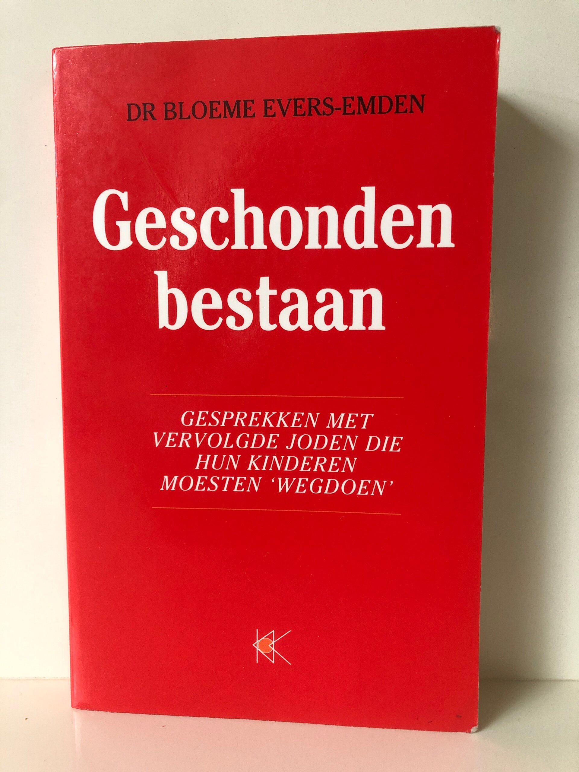 Geschonden bstaan. Gesprekken met vervolgde Joden die hun kinderen moesten" wegdoen. Schrijver: Dr. Bloeme Evers_ Emden.