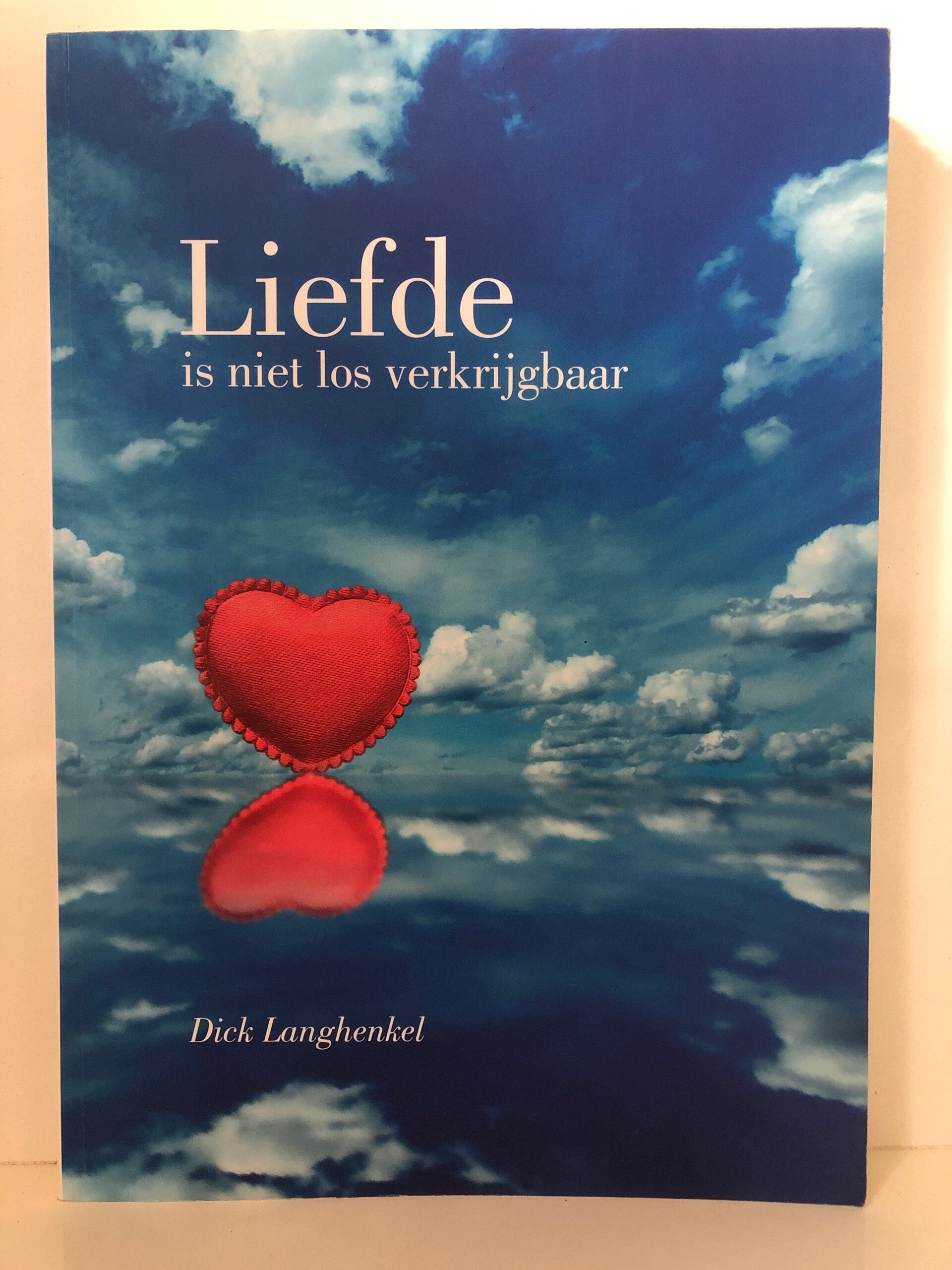 Liefde is niet los verkrijgbaar. Schrijver: Dick Langhenkel
