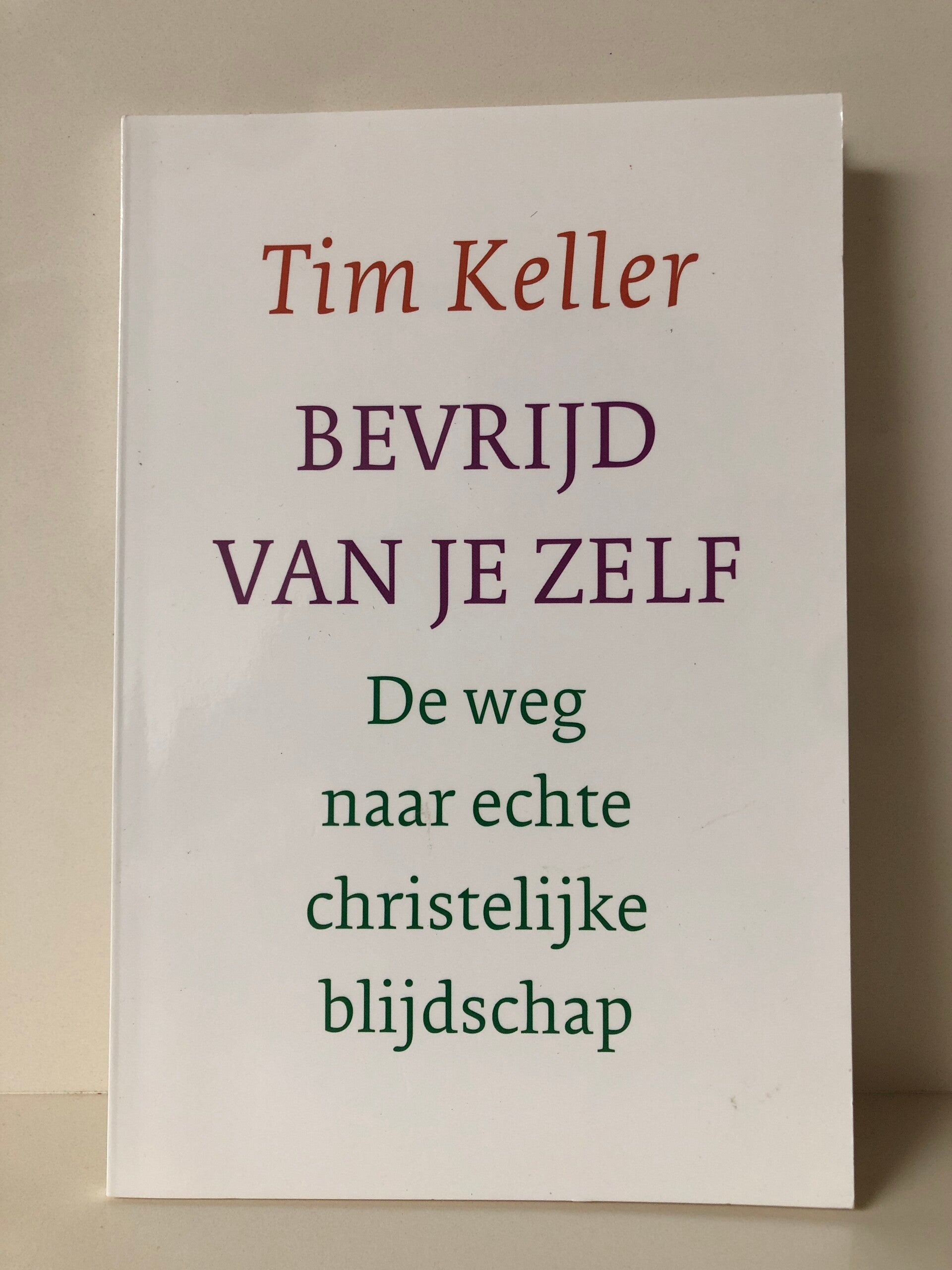 Bevrijd van je  zelf. De weg naat echte christelijke blijdschap. Schrijver: Tim Keller