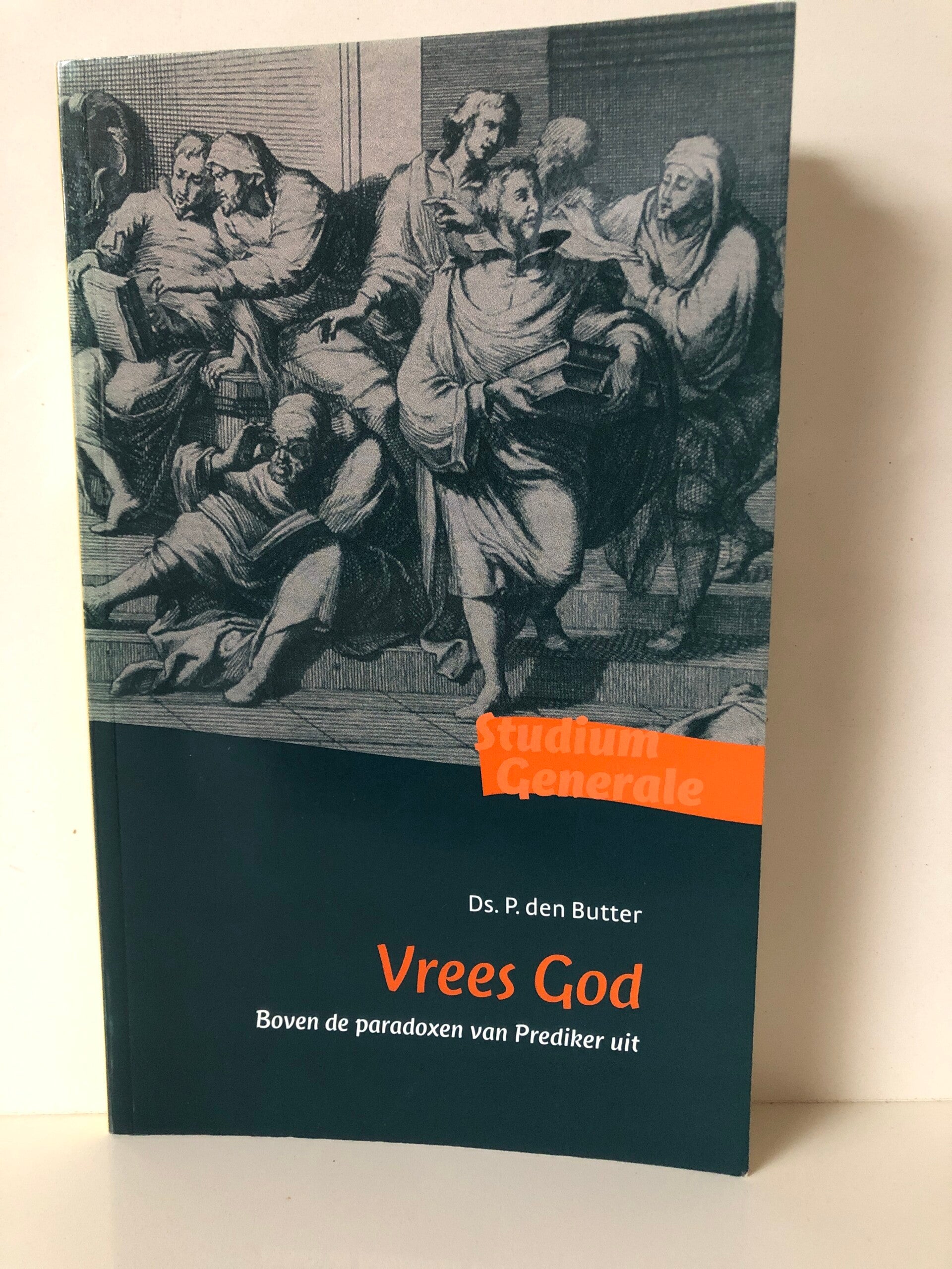 Vrees God. Boven de paradoxen van Prediker uit. Schrijver: Ds. P.den Butter