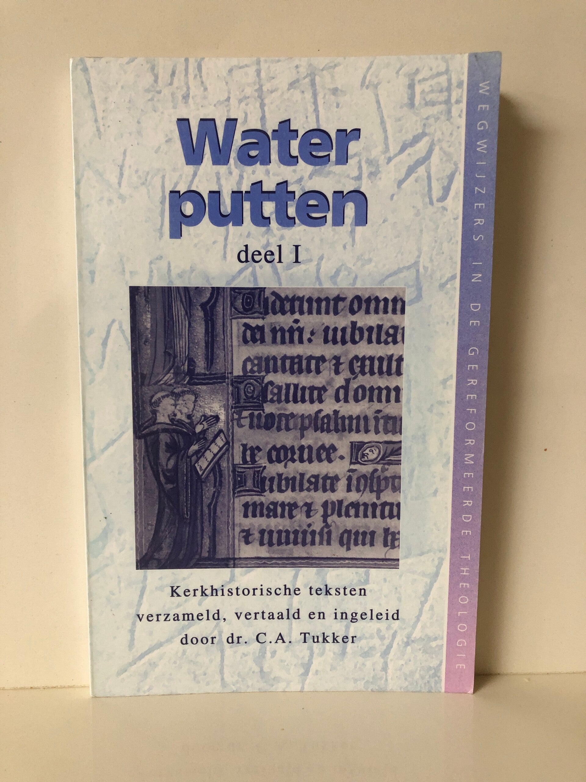 Water putten deel 1. Kerkhistorische teksten. Schrijver: dr. C.A.Tukker