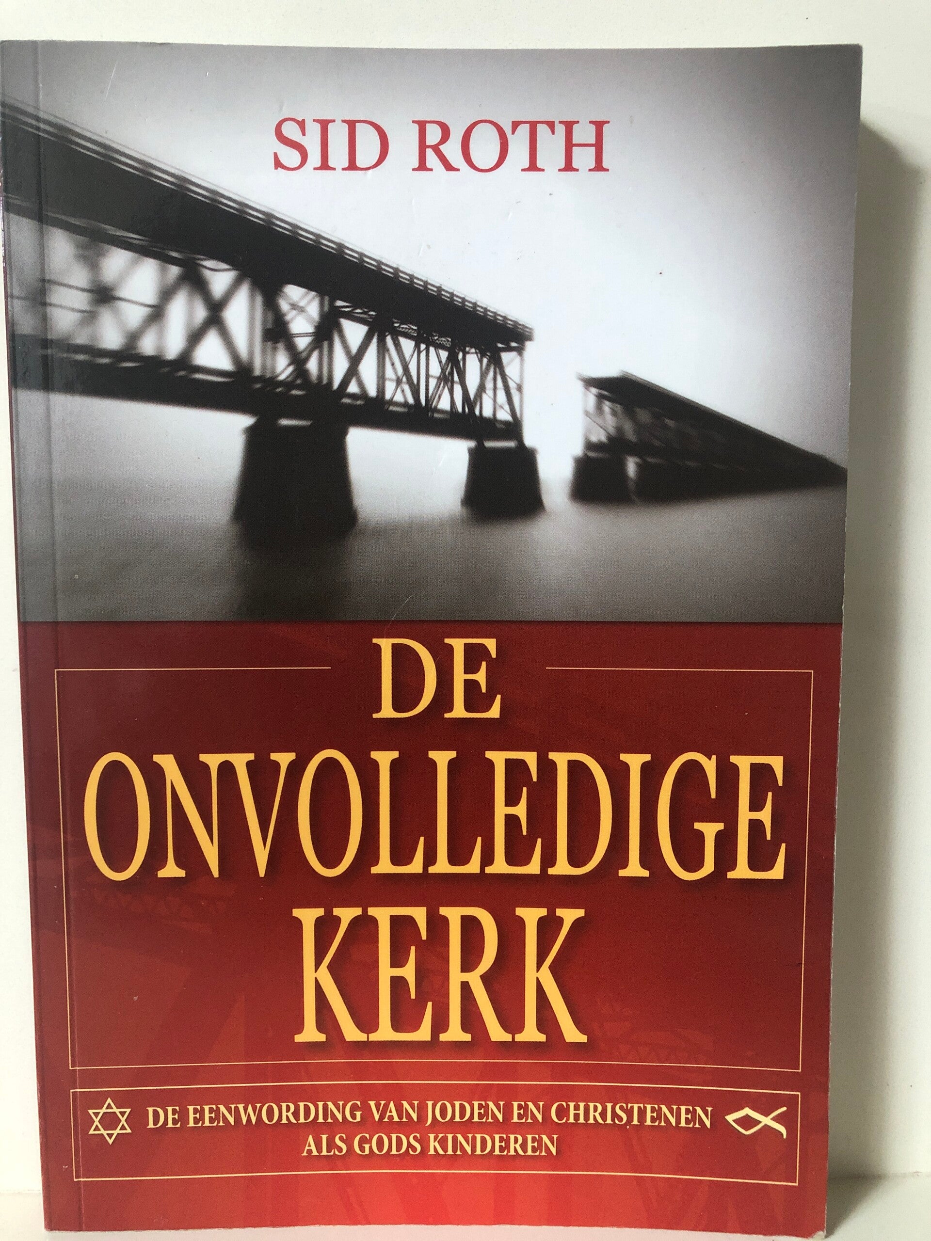 De onvolledige kerk. De eenwording van Joden en Christenen als Gods kinderen. Schrijver: Sid Roth