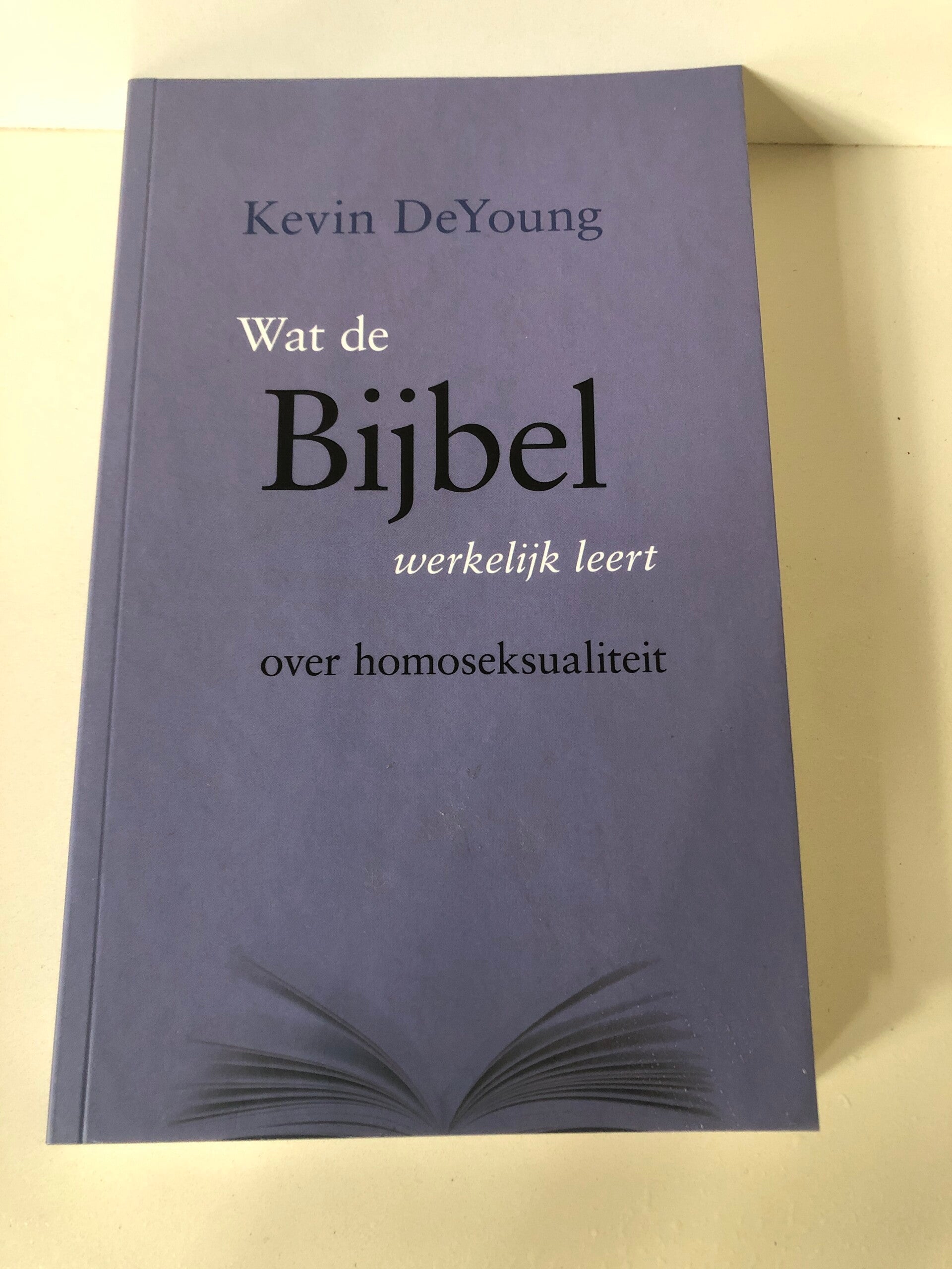 Wat de Bijbel werkelijk leert over homoseksualitiet. Schrijver: Kevin DeYoung