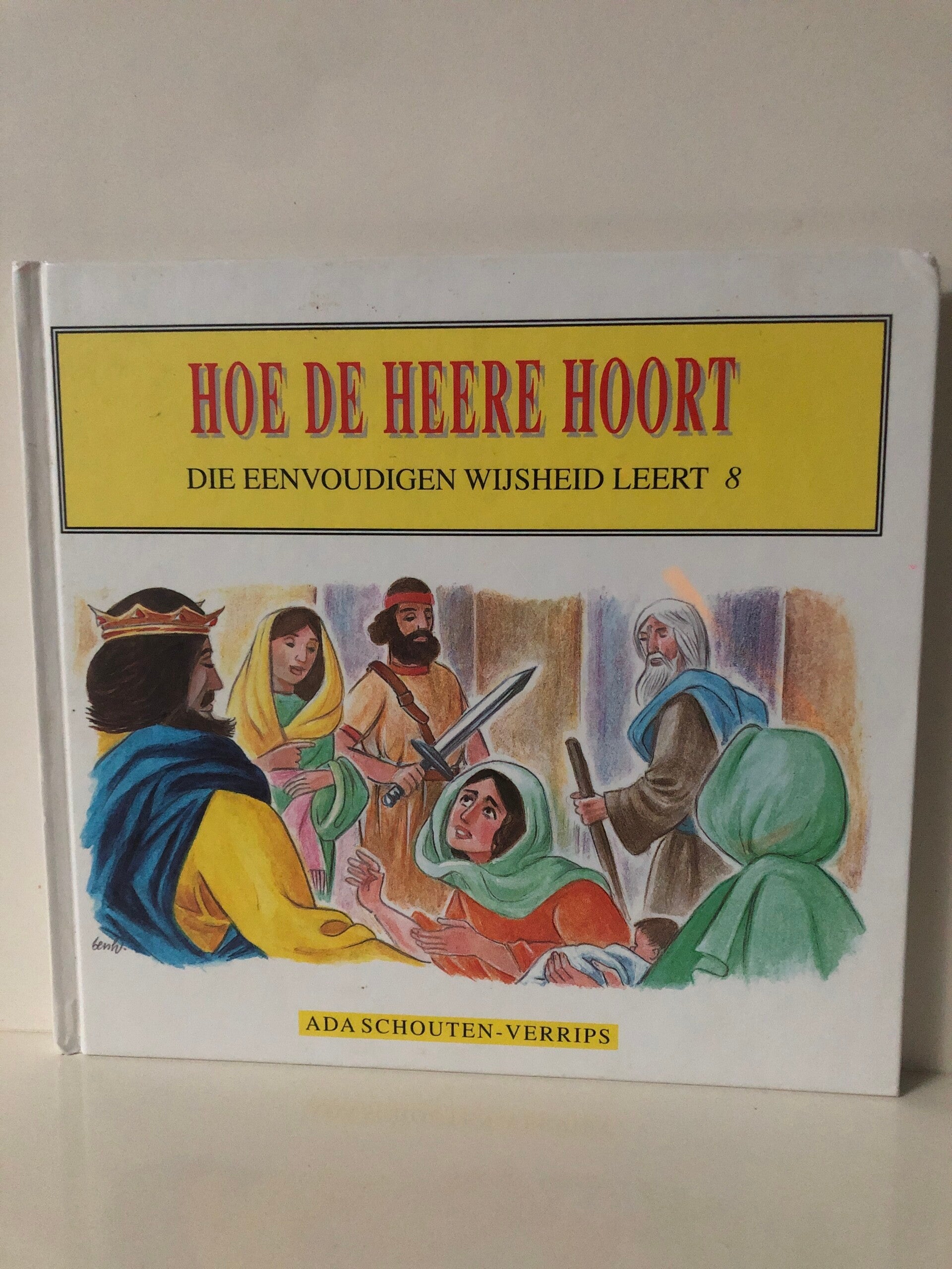 Hoe de Heere hoort. Die eenvoudigen ijsheid leert 6. Schrijver: Ada Schouten -Verrips