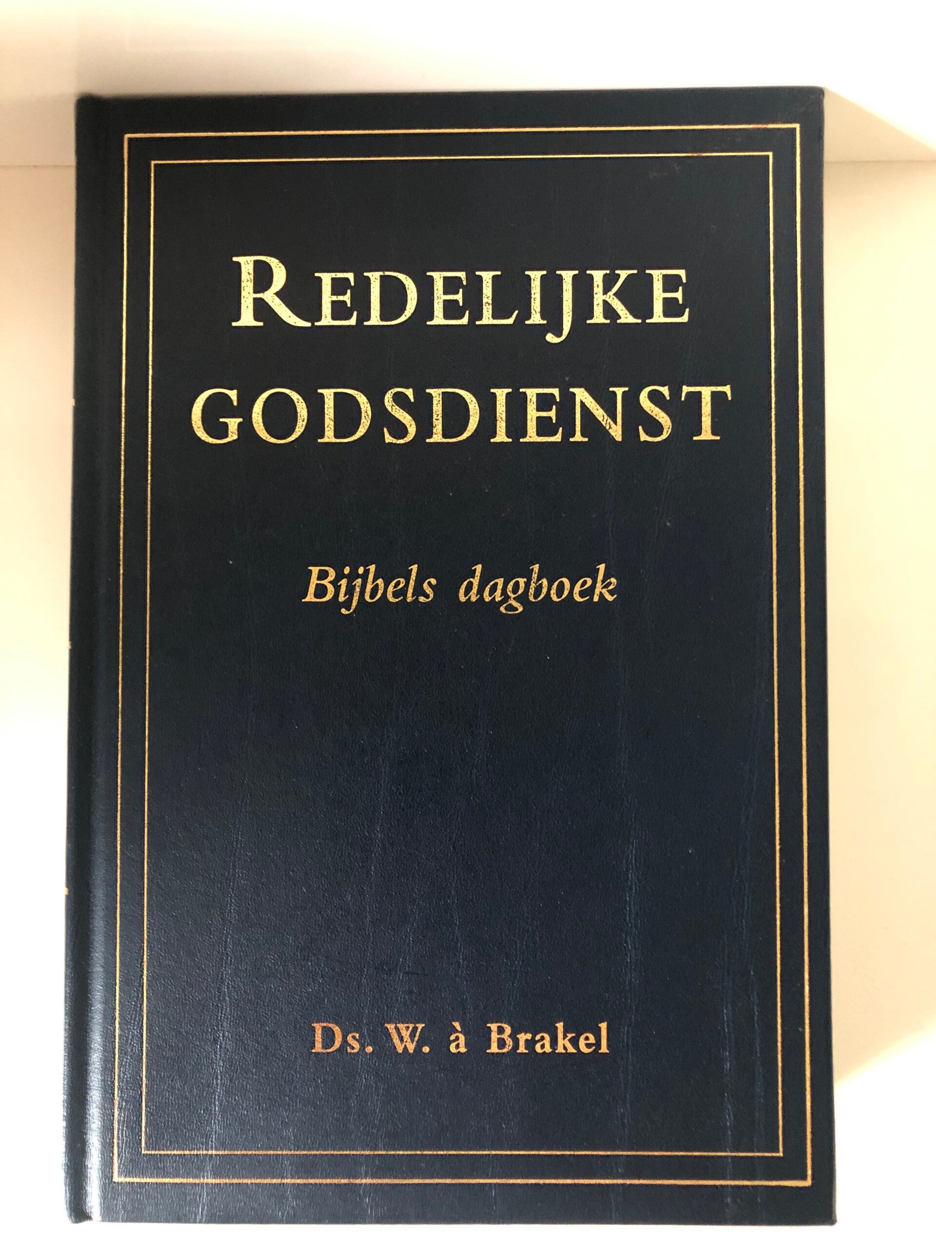 Bijbels dagboek: Redelijke Godsdienst. Schrijver: ds. W. a Brakel