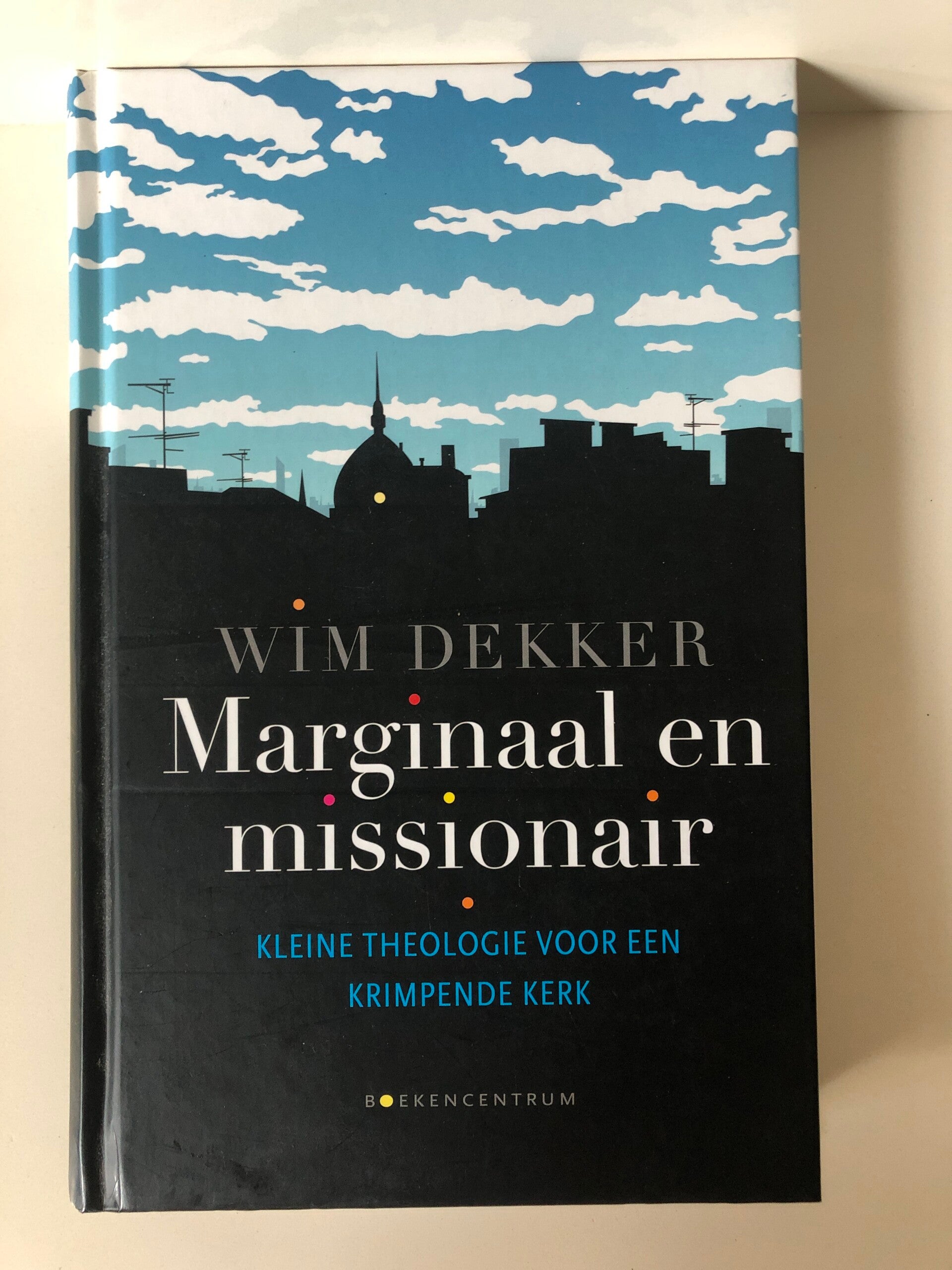 Marginaal en missionair . Kleine theologie voor een krimpende kerk. Schrijver: Wim Dekker
