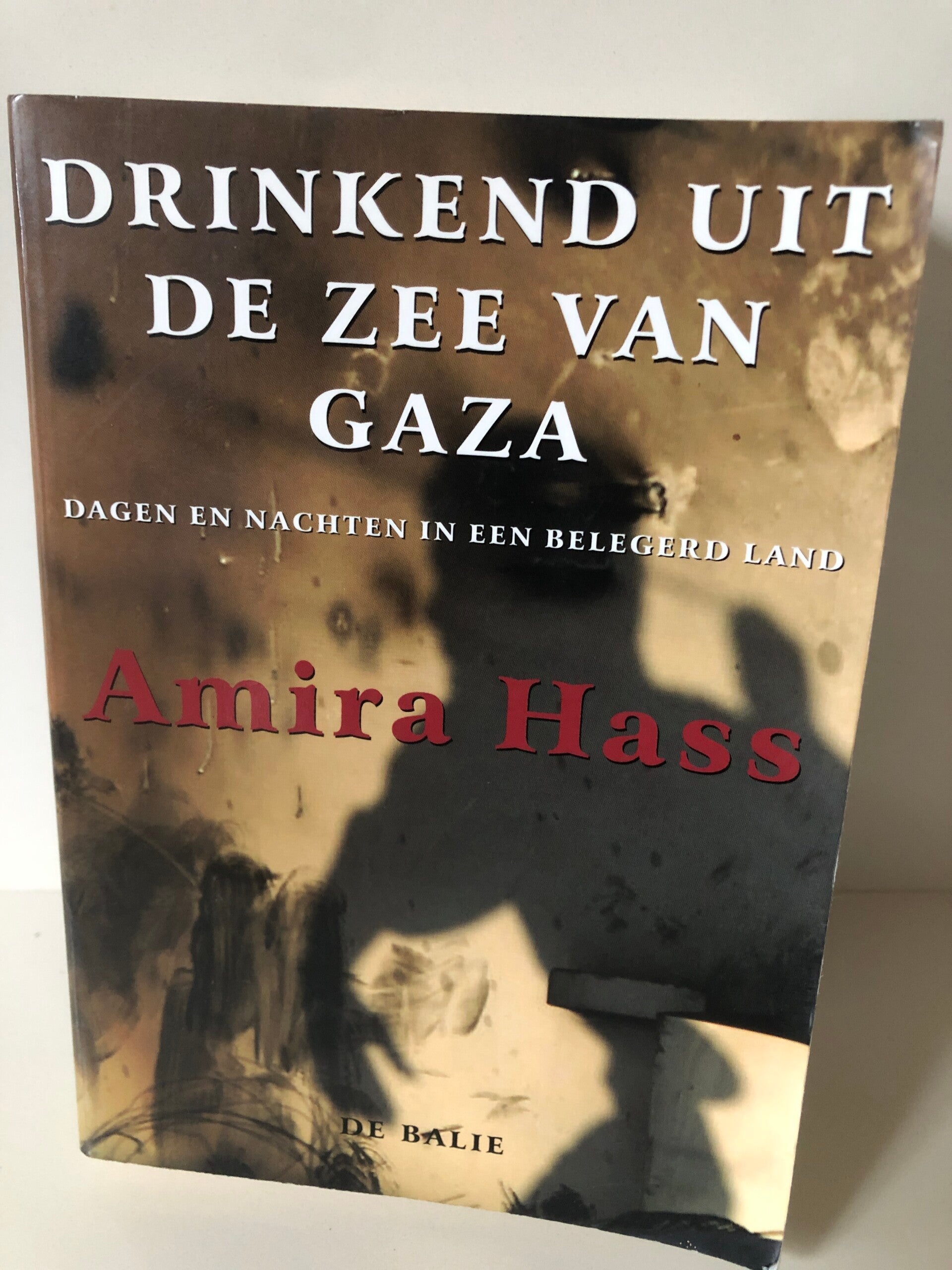 Drinkend uit de zee van Gaza. Dagen en nachten in een belegerd land. Schrijver: Amira Hass