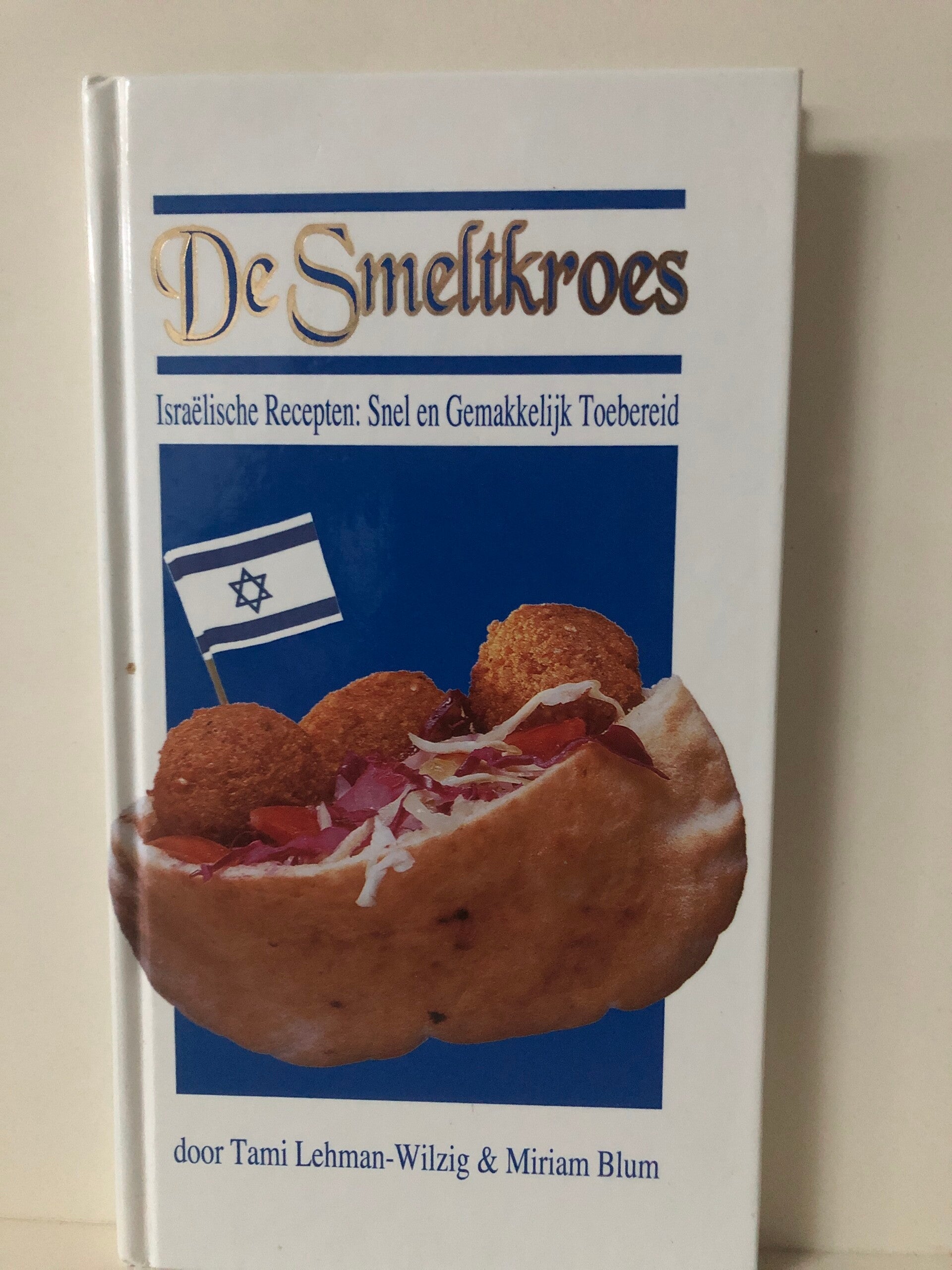 De smeltkroes. Israelische Recepten: Snel en Gemakkelijk Toebereid. door Tami Lehman- Wilzig& Miriam Blum