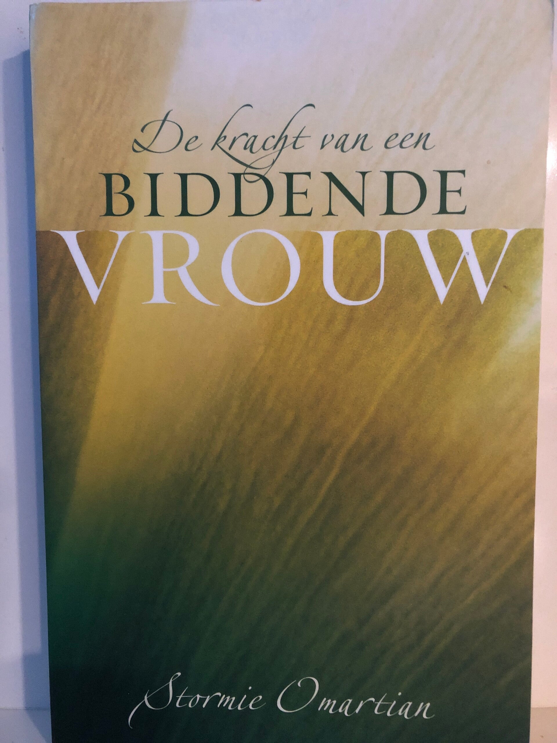 De kracht van een Biddende vrouw. Schrijver: Stormie Omartian